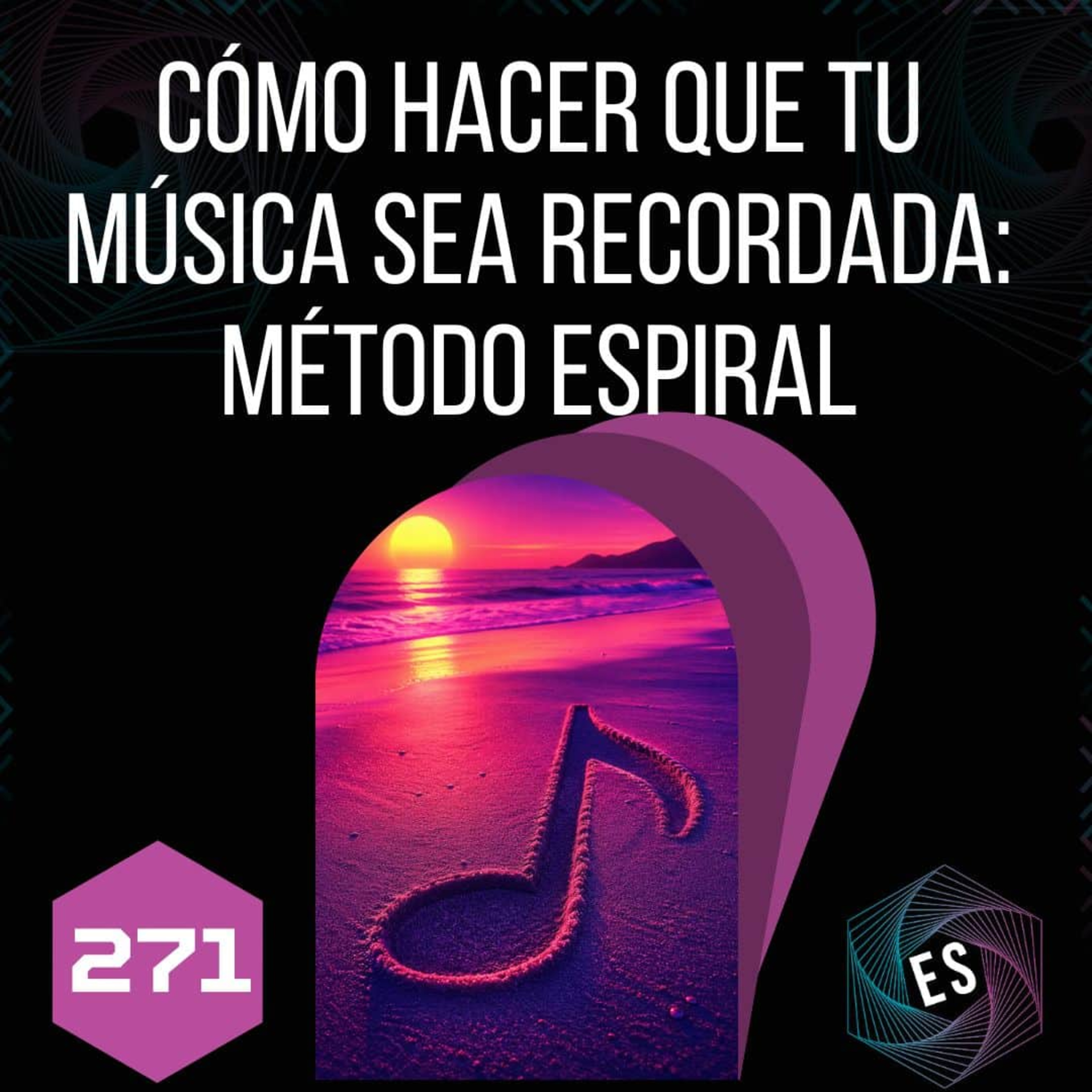 271 - Cómo Hacer que tu Música Sea Recordada - Método Espiral episode artwork