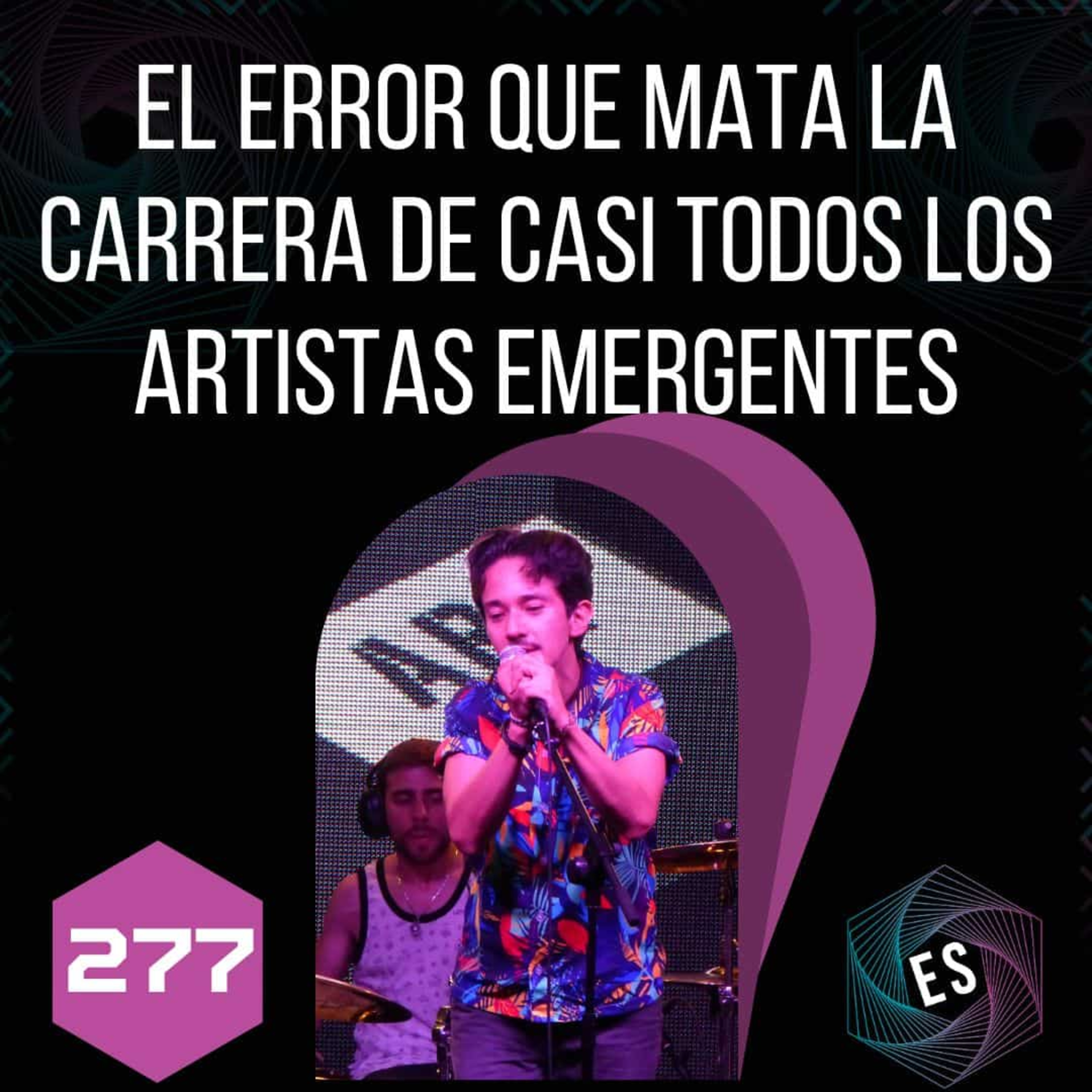 277 - El error que mata la carrera de casi todos los artistas emergentes episode artwork
