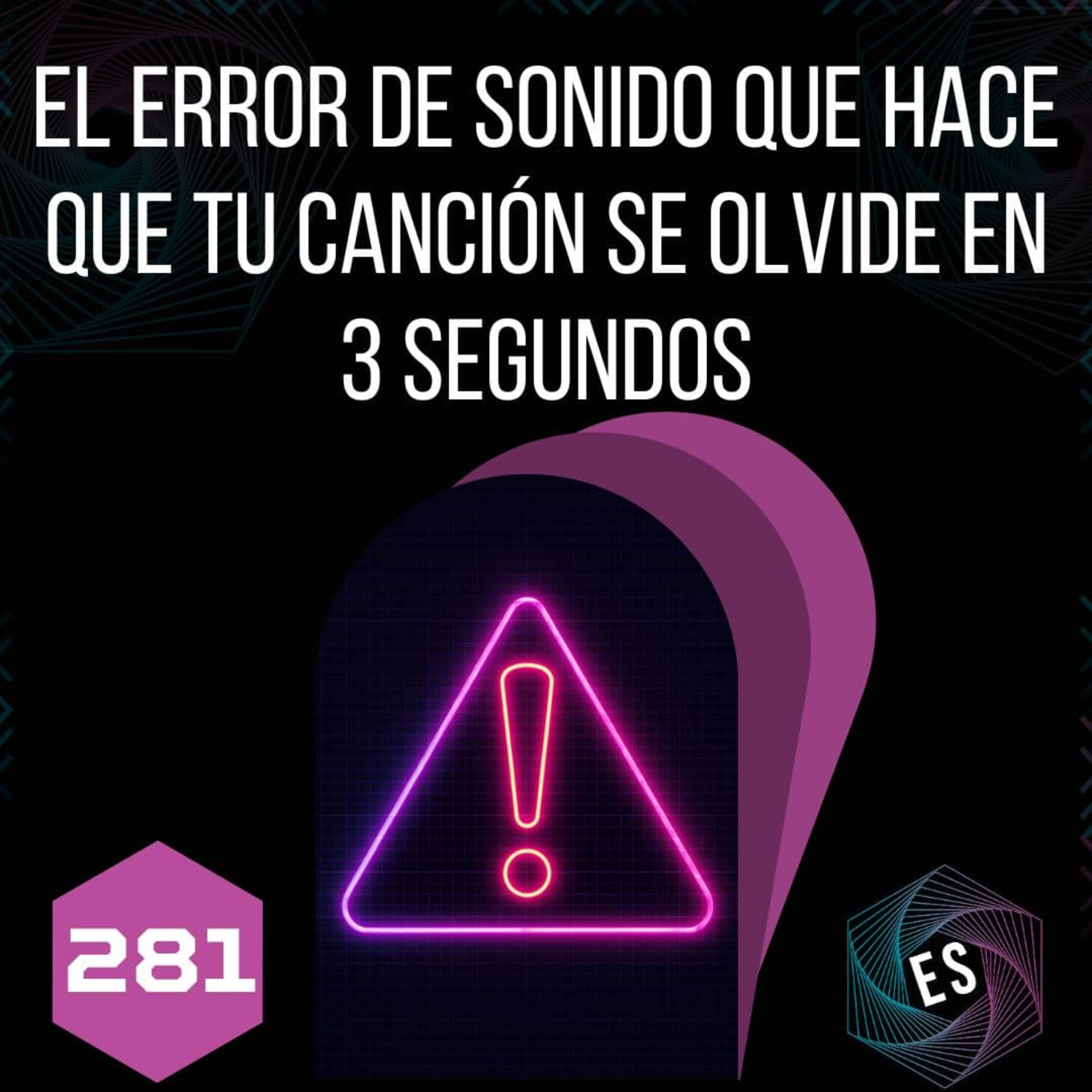 281 - El Error de Sonido que Hace que tu Canción se Olvide en 3 Segundos episode artwork