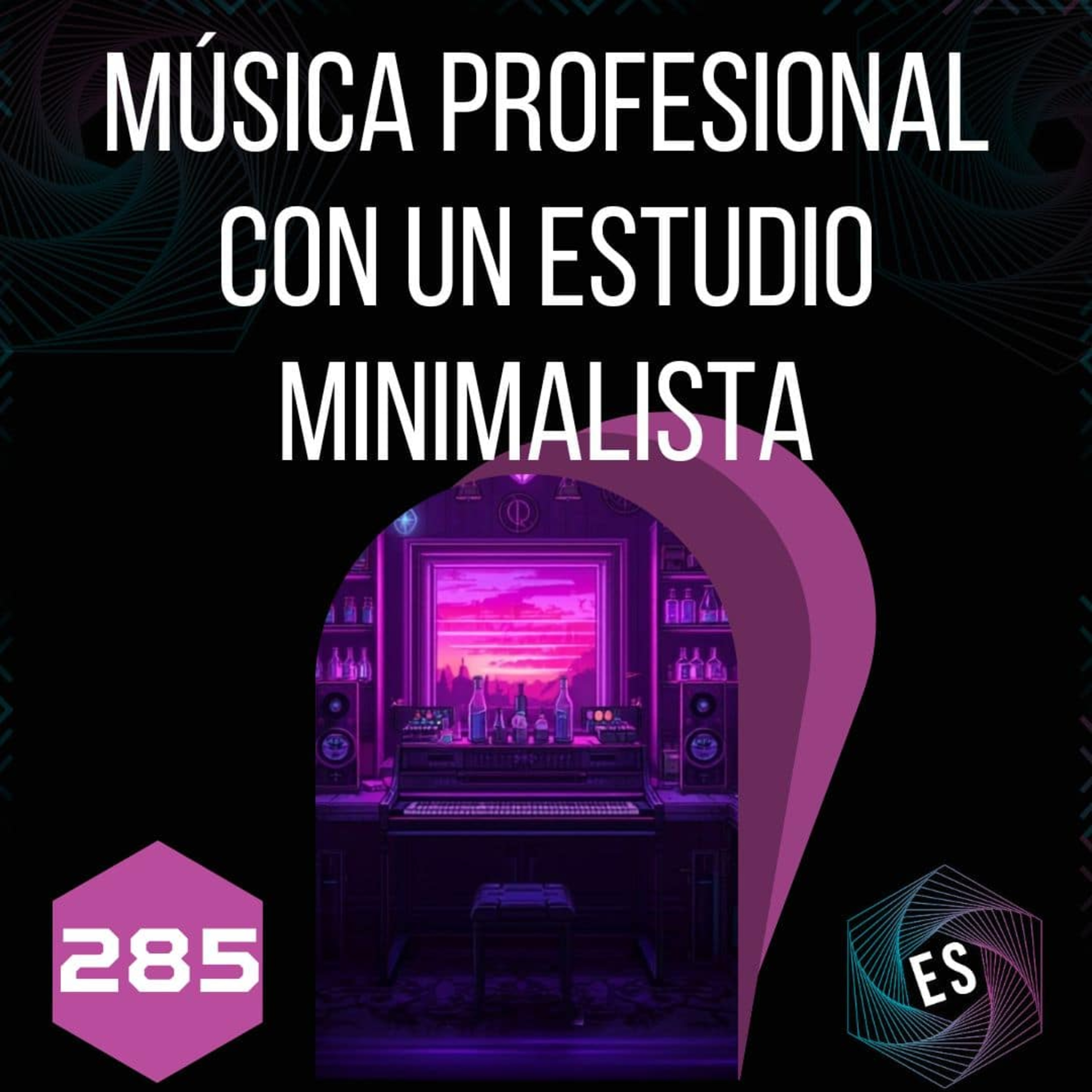 285 - Música Profesional con un Estudio Minimalista