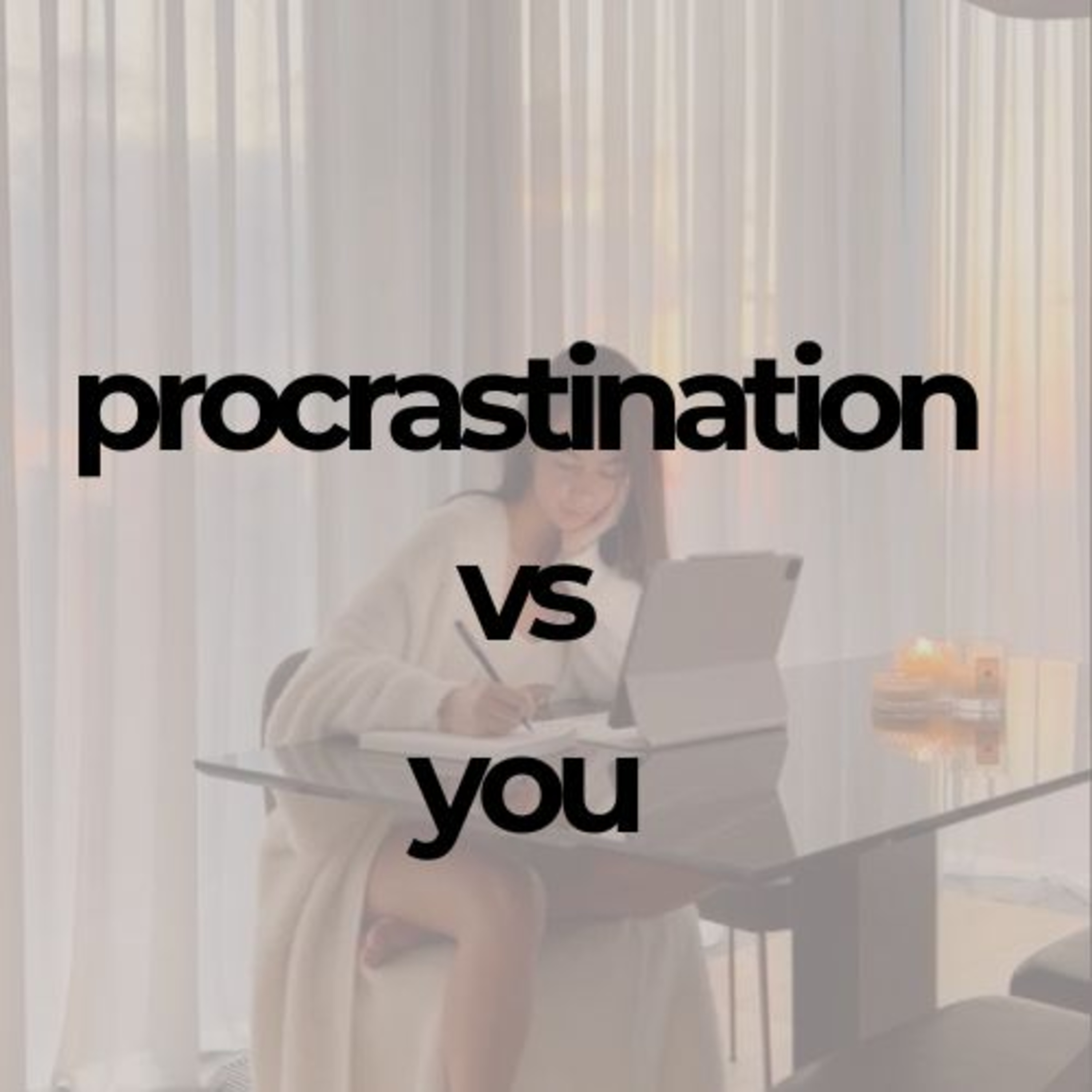 Procrastination vs. You