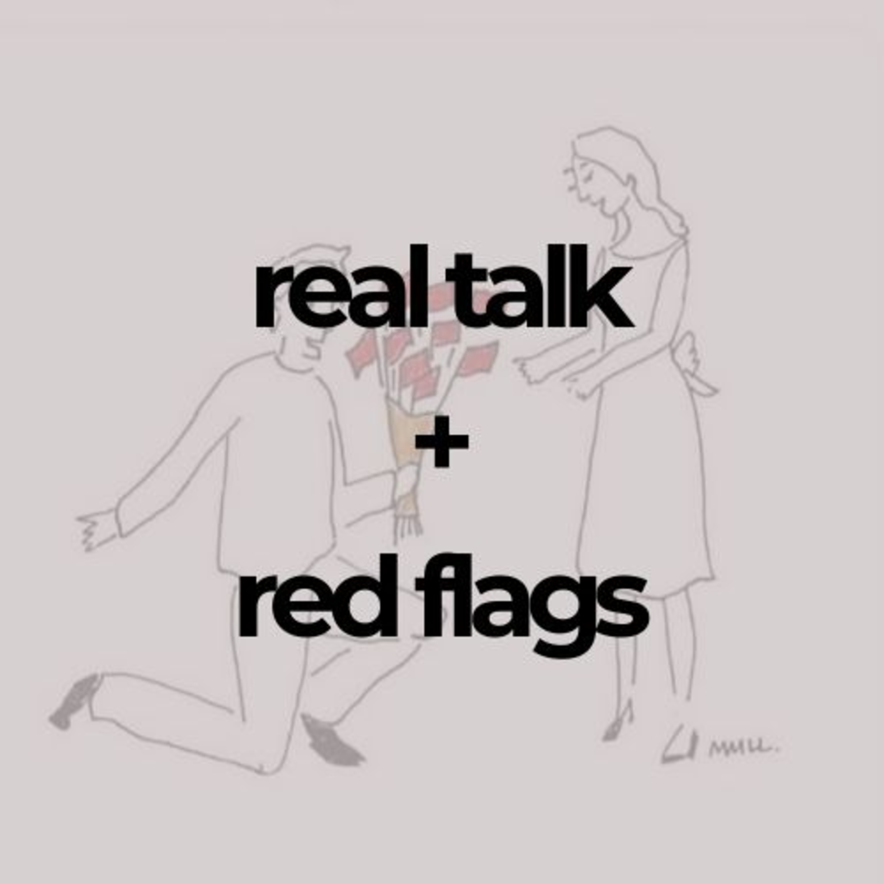 Real Talk + Red Flags