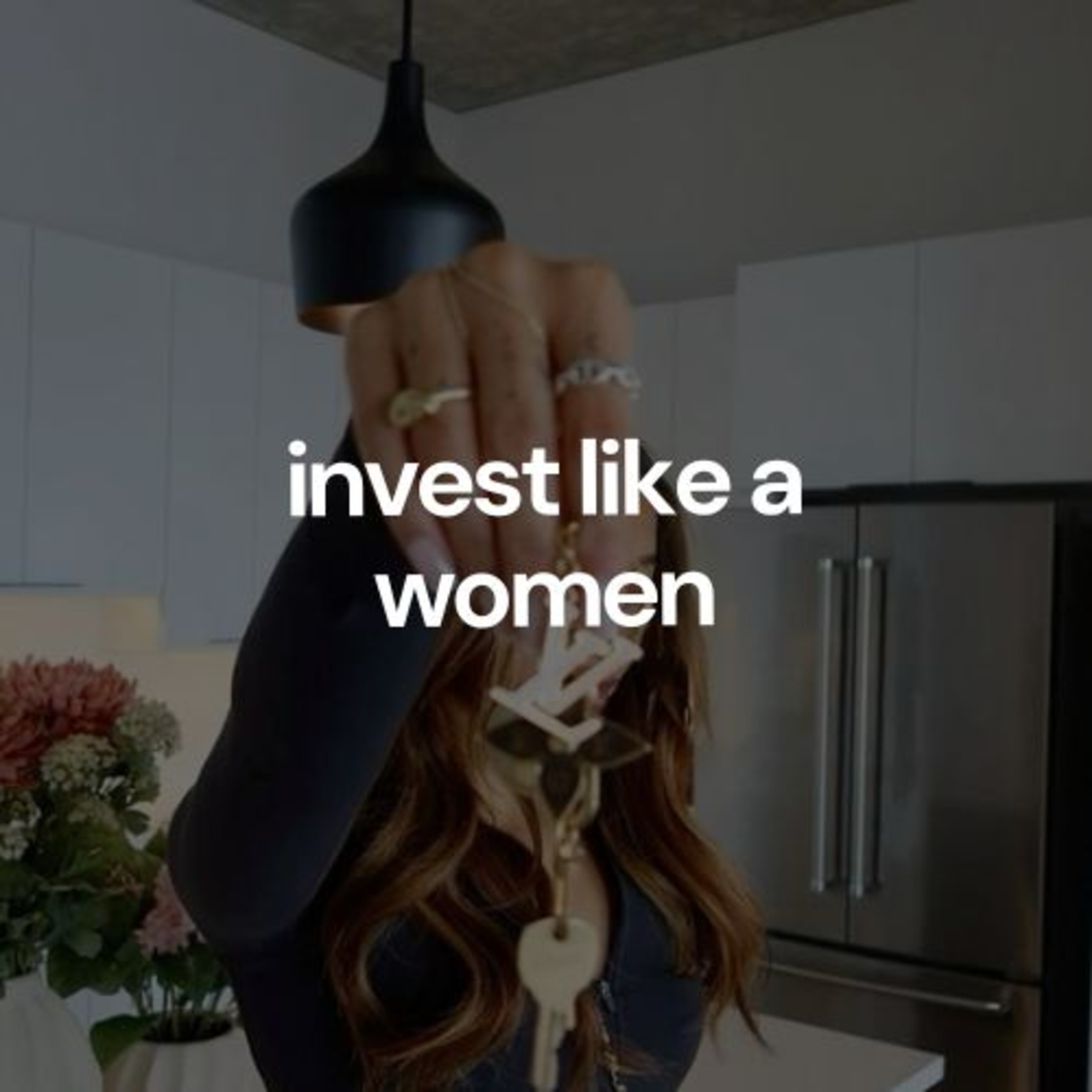 Invest Like a Women: How to Build Wealth Through Real Estate ft. Reynaldo Herrera