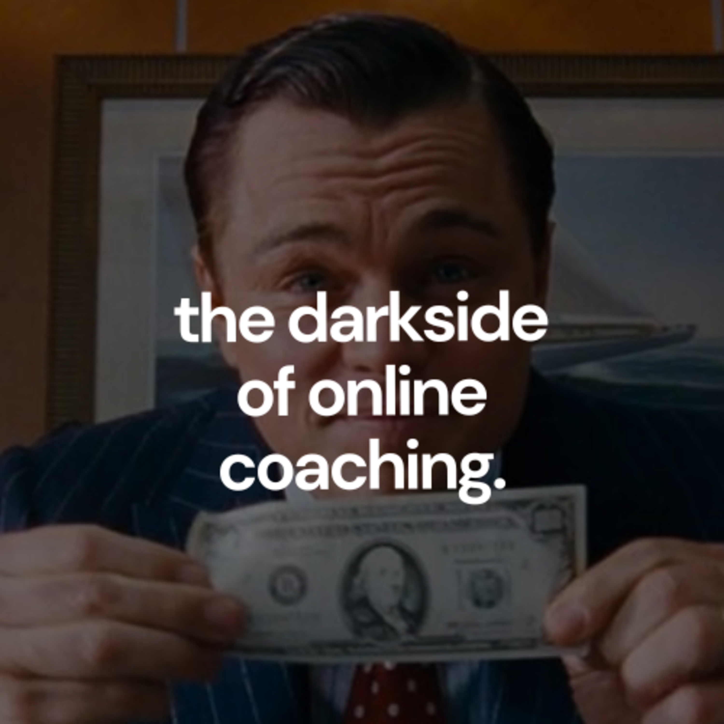 The Darkside of the Online Coaching Industry