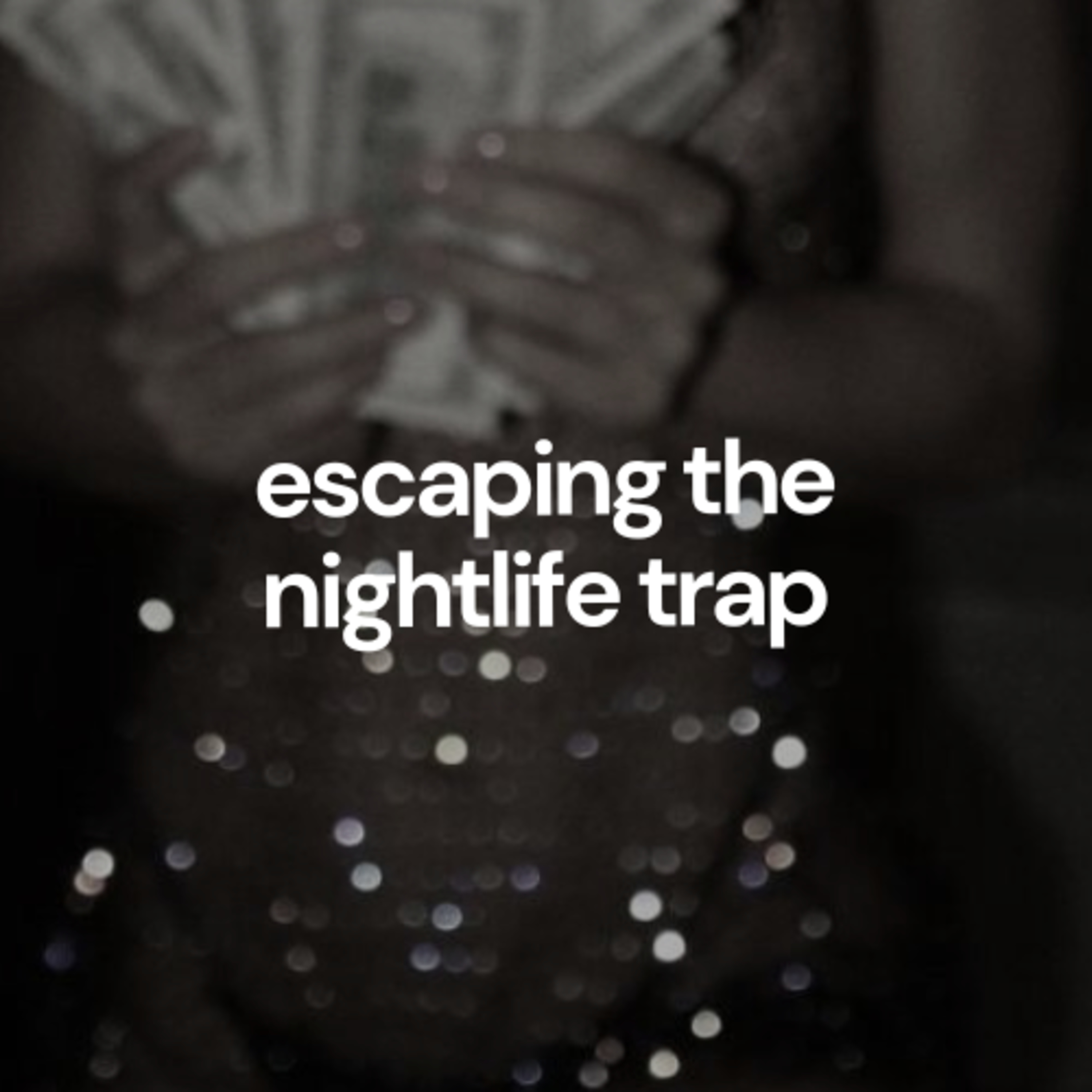 Fast Cash, Escaping the Trap of Nightlife