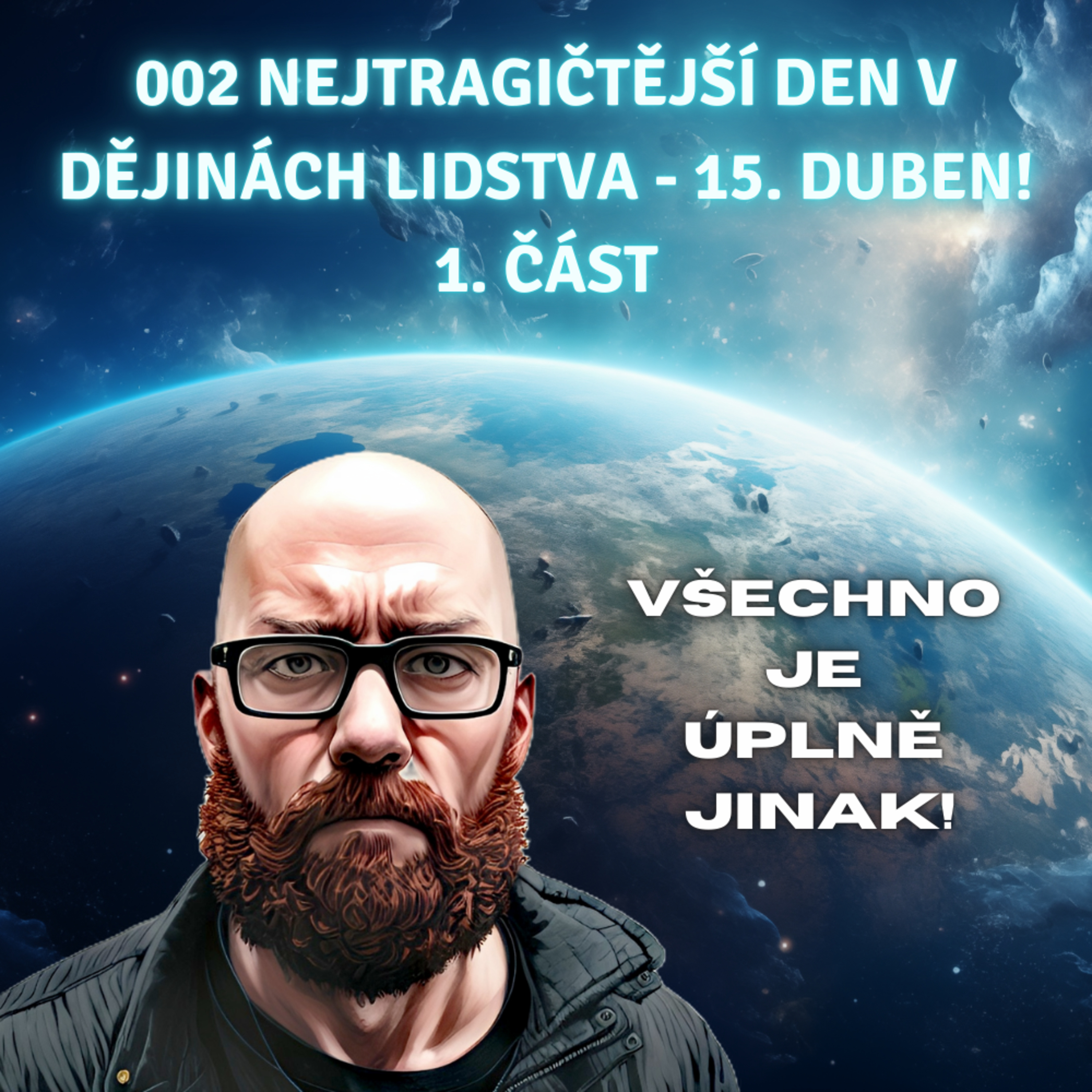 002 Nejtragičtější den v historii lidstva - 15. duben 1. část episode artwork