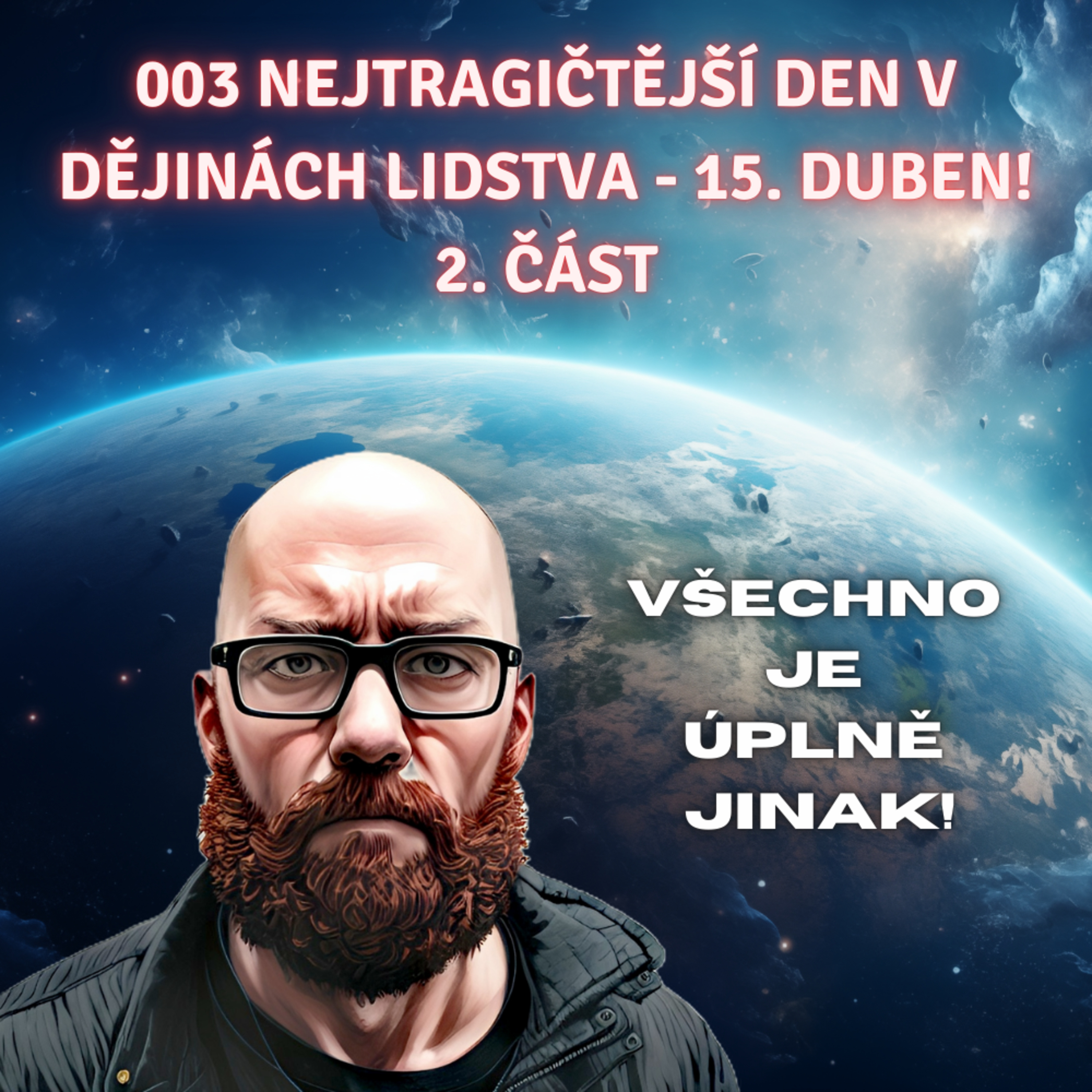 003 Nejtragičtější den v historii lidstva - 15. duben 2. část episode artwork