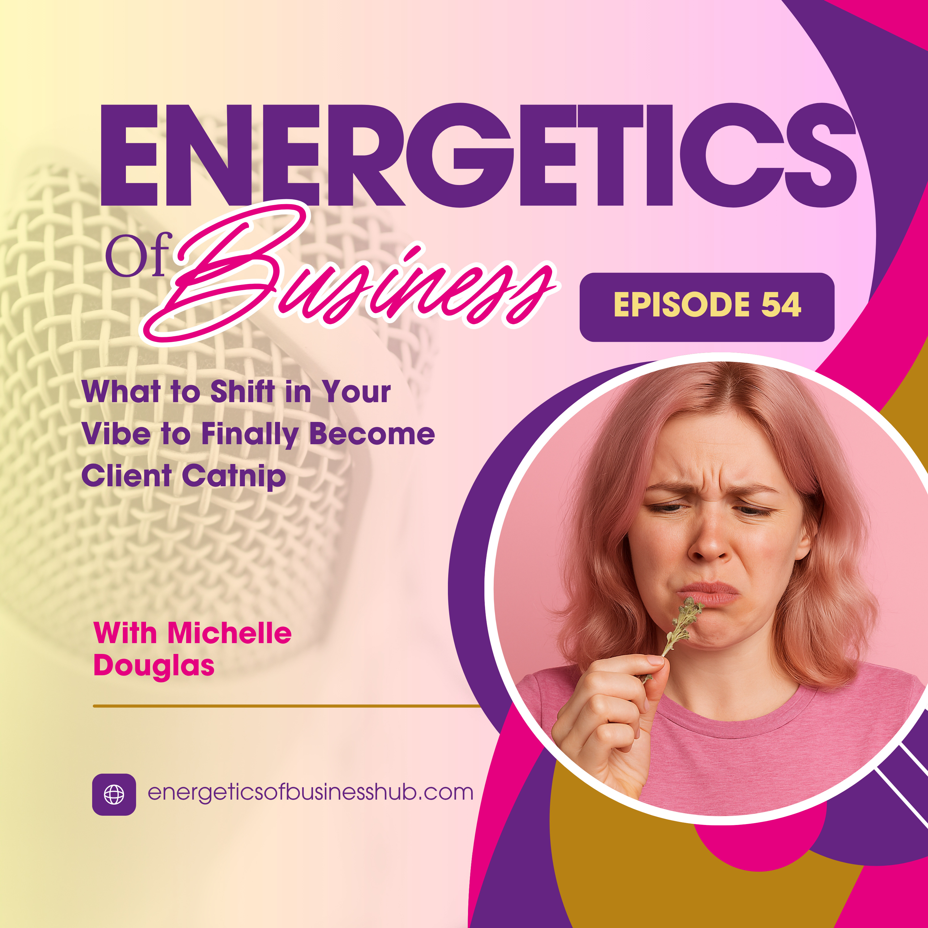 What to Shift in Your Vibe to Finally Become Client Catnip