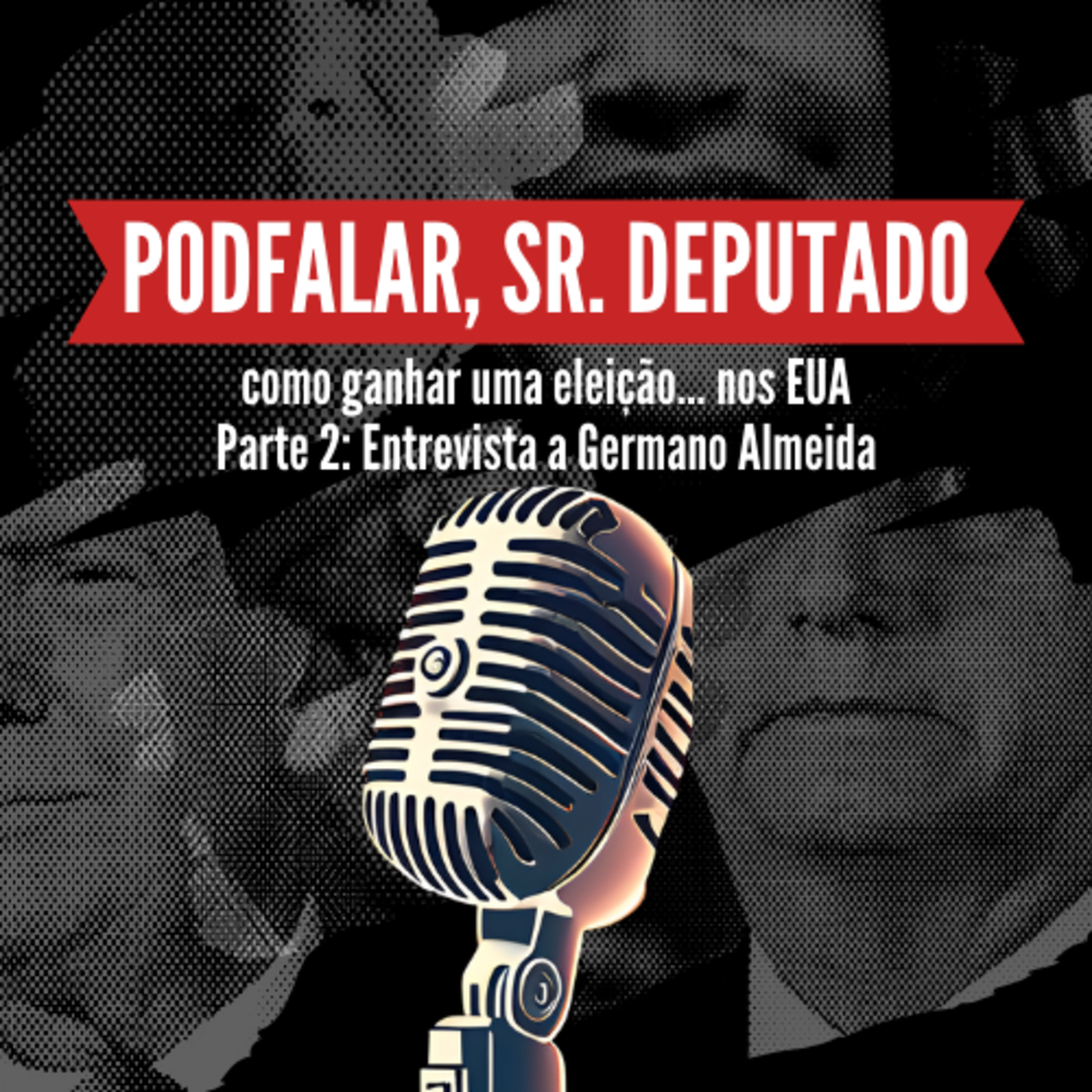#2 Como ganhar uma eleição... nos EUA | Parte 2: Entrevista a Germano Almeida episode artwork