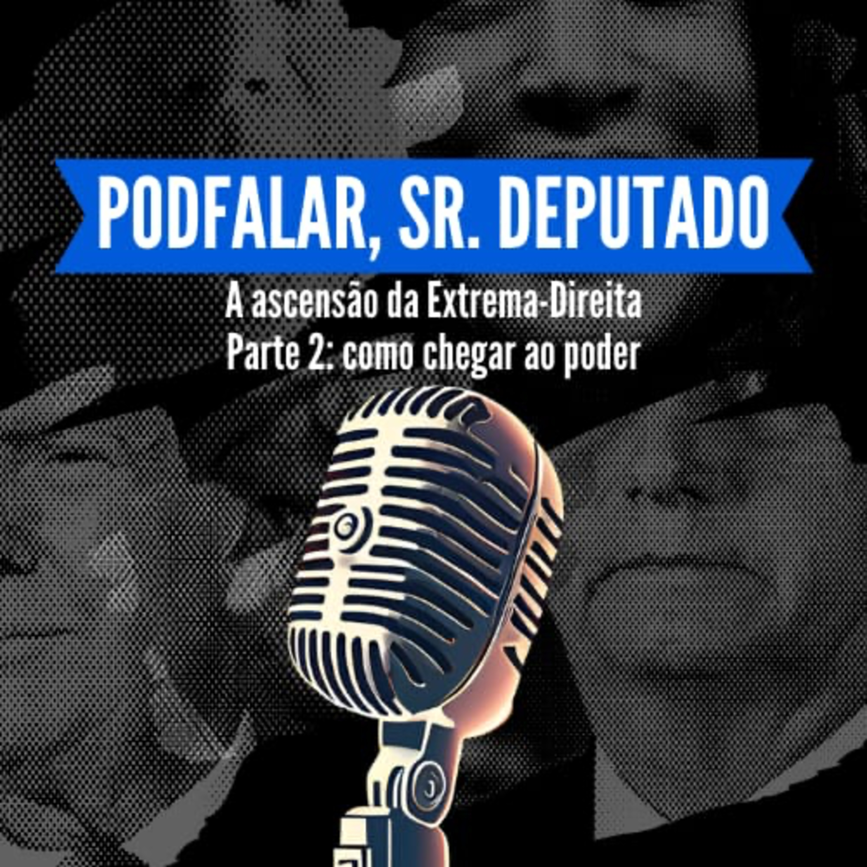 #8 A ascensão da extrema-direita | Parte 2: Como chegar ao poder episode artwork