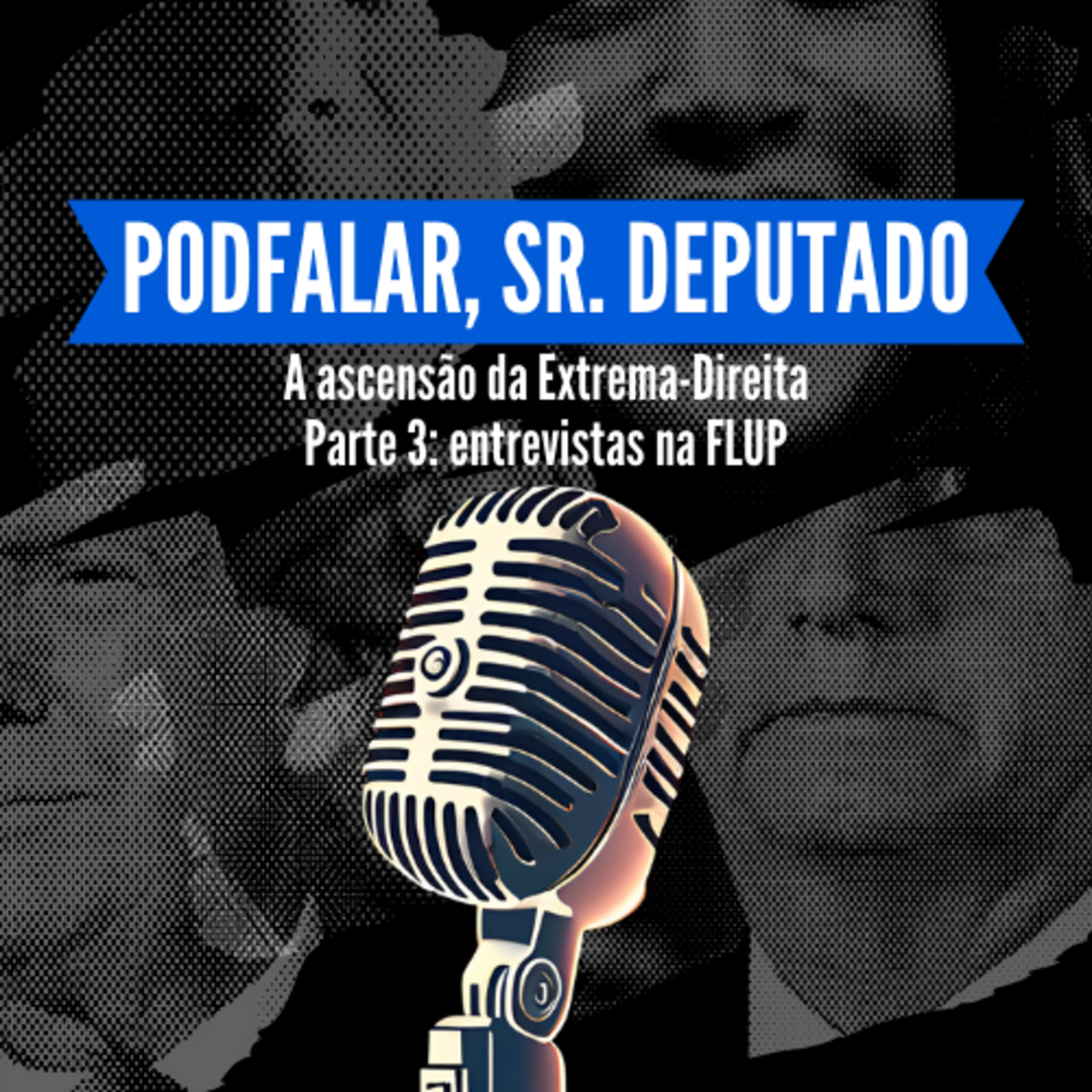 #9 A ascensão da extrema-direita | Parte 3: Entrevistas na FLUP episode artwork