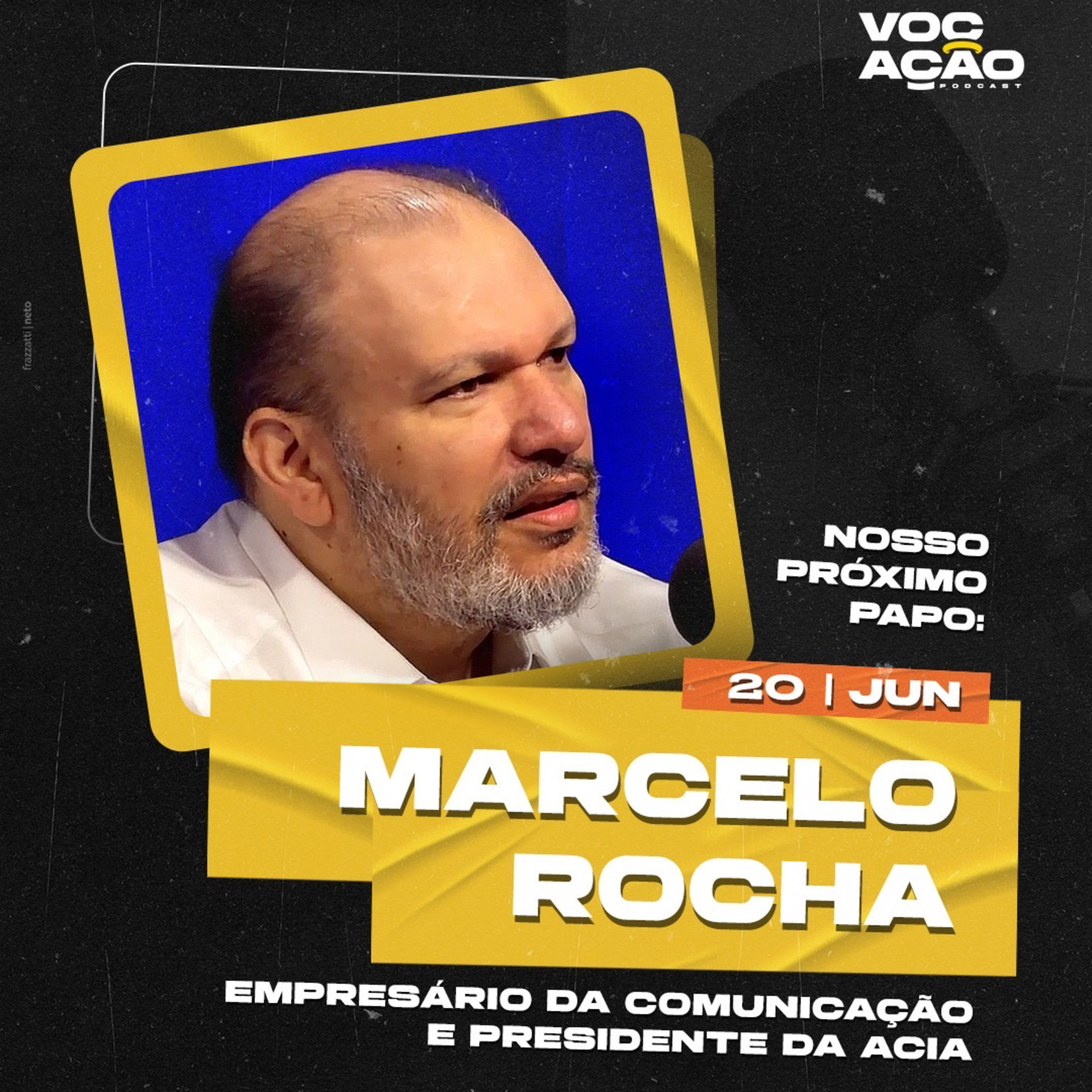 MARCELO ROCHA - EMPRESÁRIO DA COMUNICAÇÃO E PRESIDENTE DA ACIA - #072 episode artwork