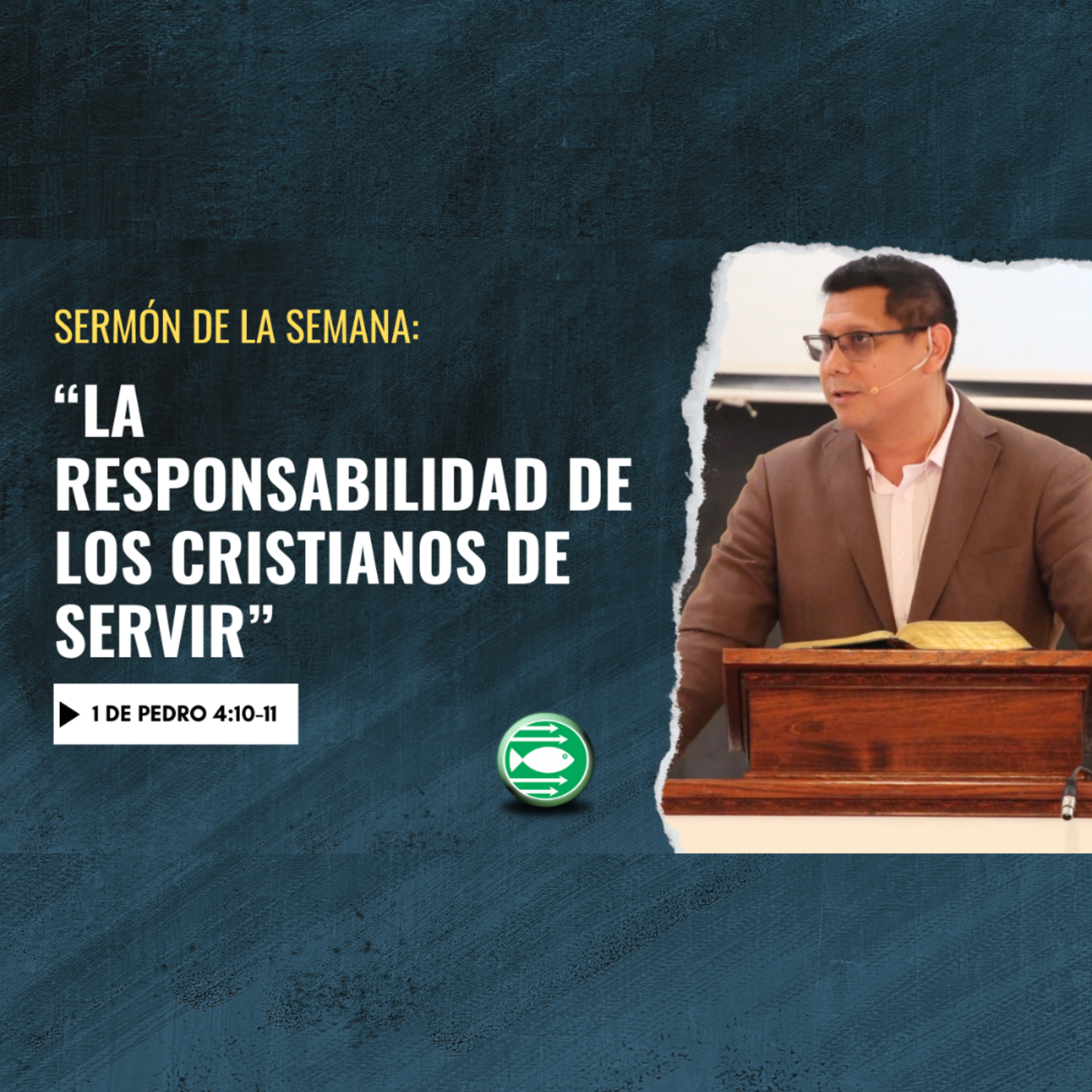 Sermón: "La Responsabilidad de los Cristianos de Servir", basado en 1 de Pedro 4:10-11 episode artwork