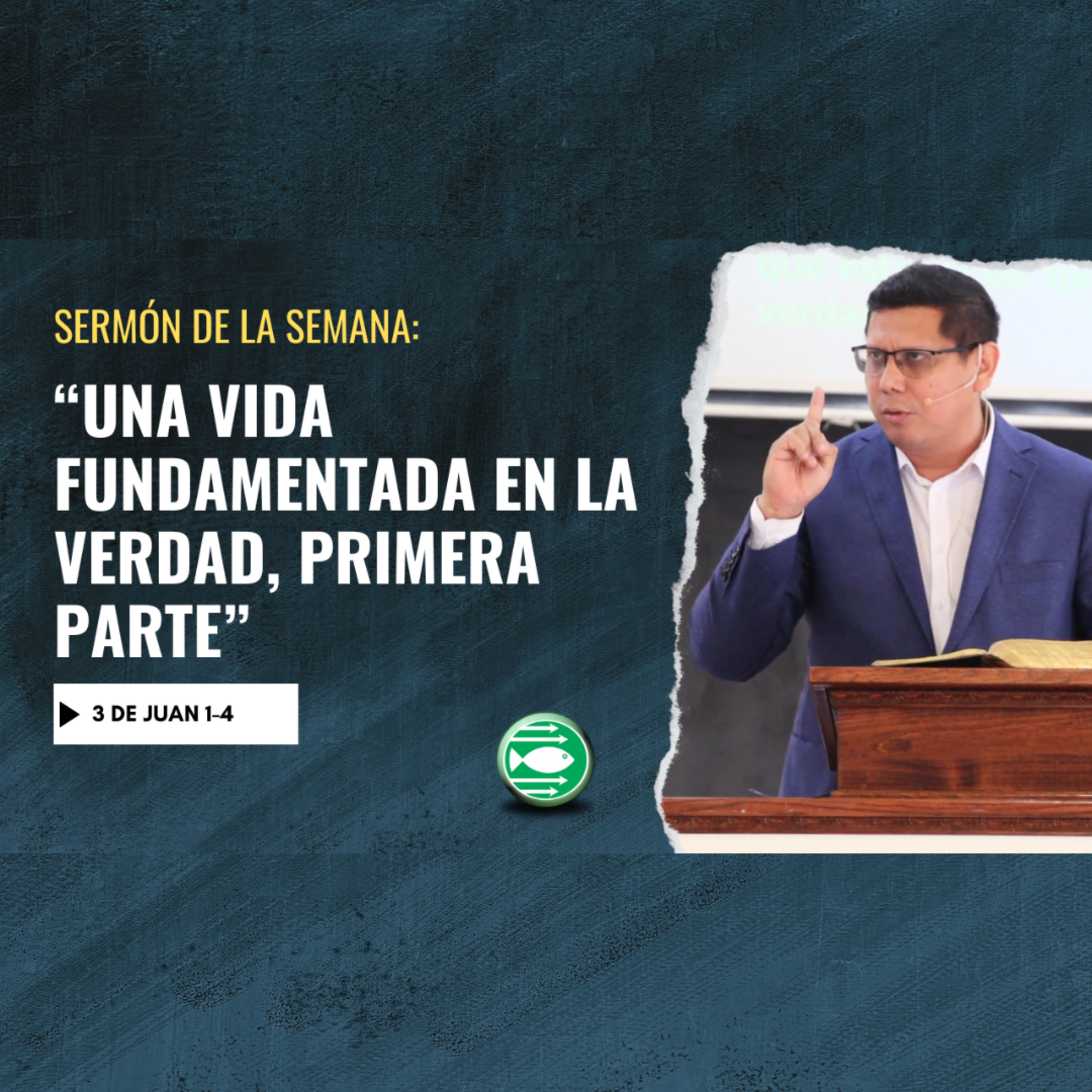Sermón: "Una vida fundamentada en la verdad, Primera Parte", basado en 3 de Juan 1-4 episode artwork