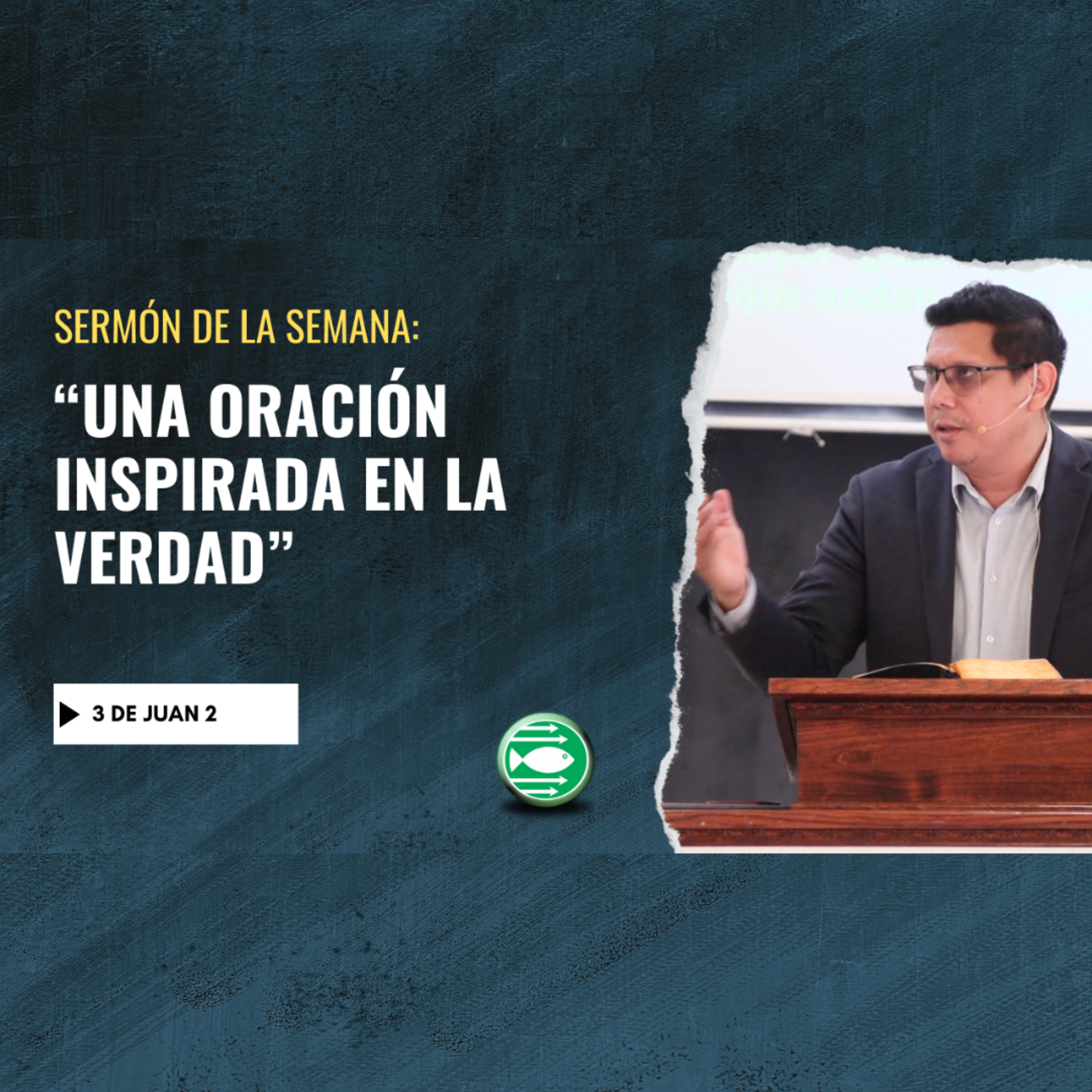 Sermón: "Una oración inspirada en la Verdad'' basado en 3era de Juan 2. episode artwork