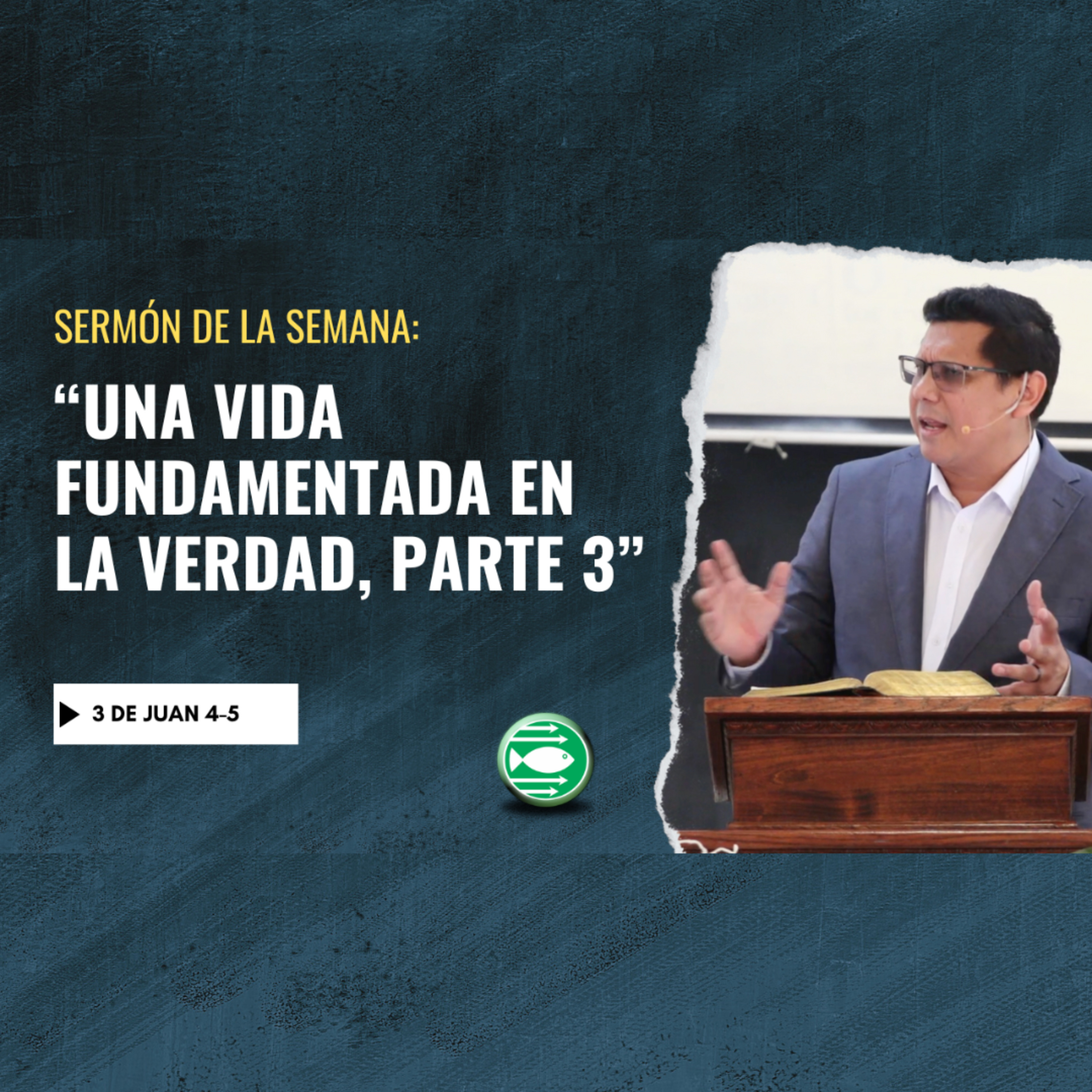 Sermón: "Una vida fundamentada en la Verdad'' Parte 3, basado en 3 de Juan 3-4. episode artwork