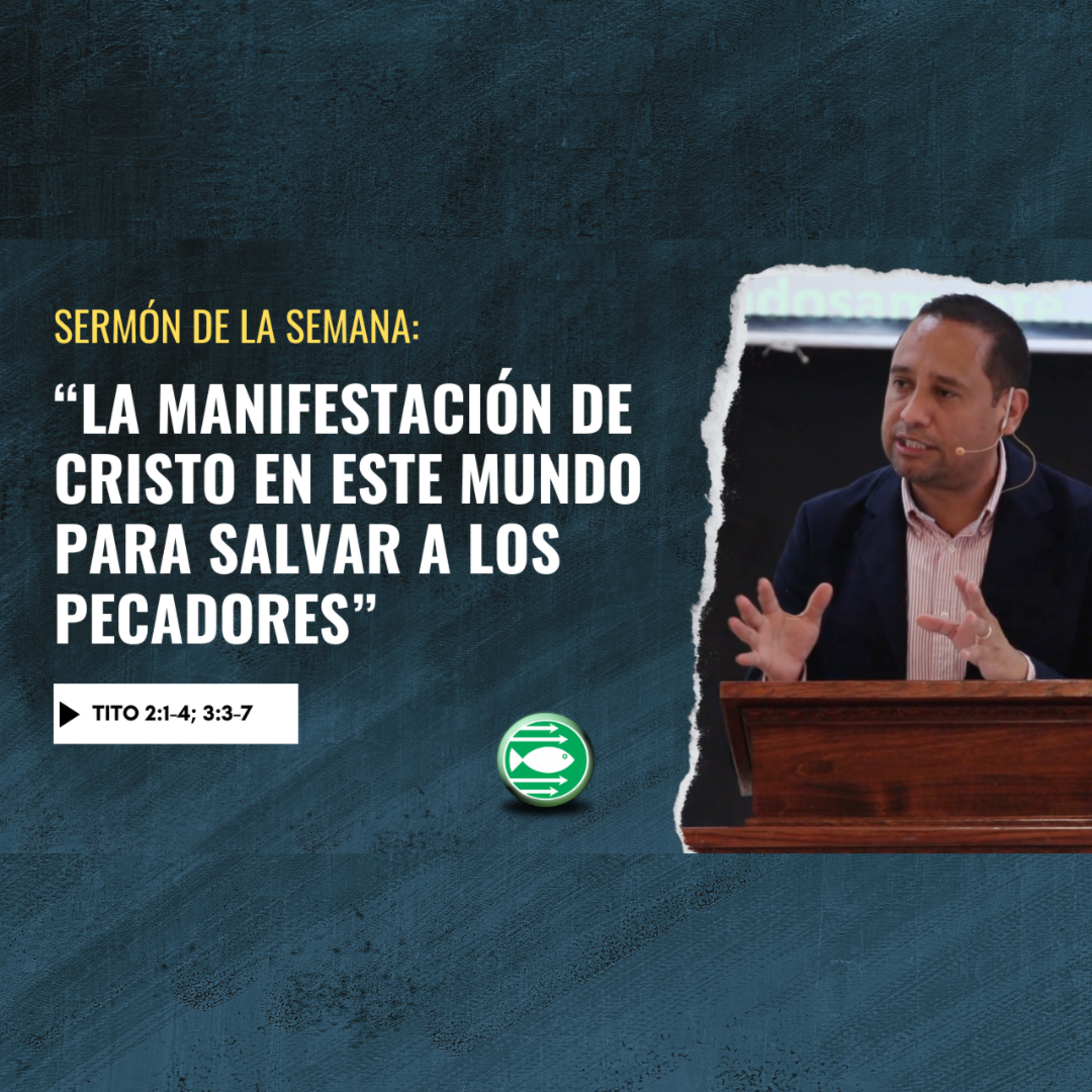 Sermón: “La manifestación de Cristo en este mundo para salvar a los pecadores”, Tito 2:1-4 y 3:3-7 episode artwork