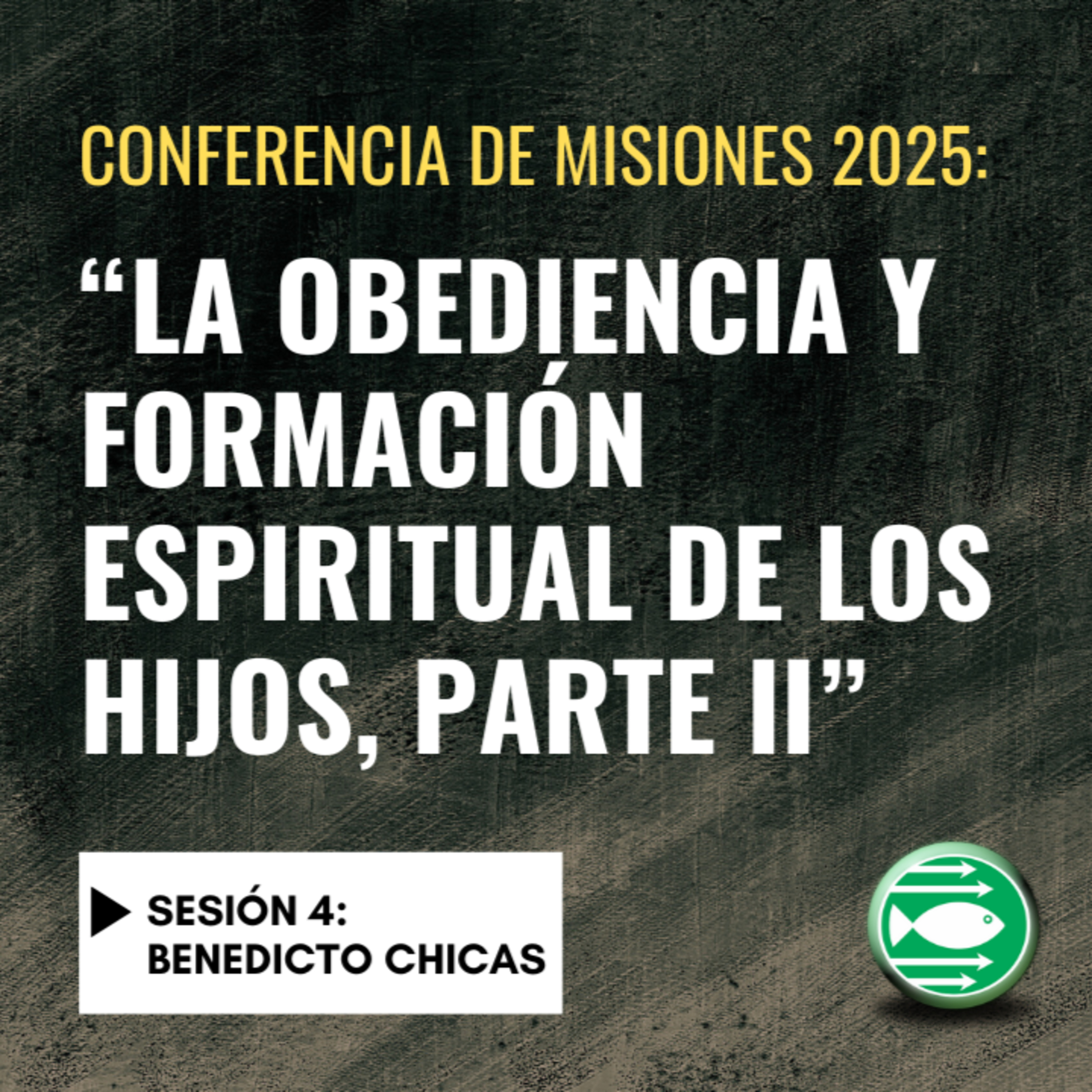 Sesión 4: "La obediencia y formación espiritual de los hijos, Parte II" (Benedicto Chicas) episode artwork
