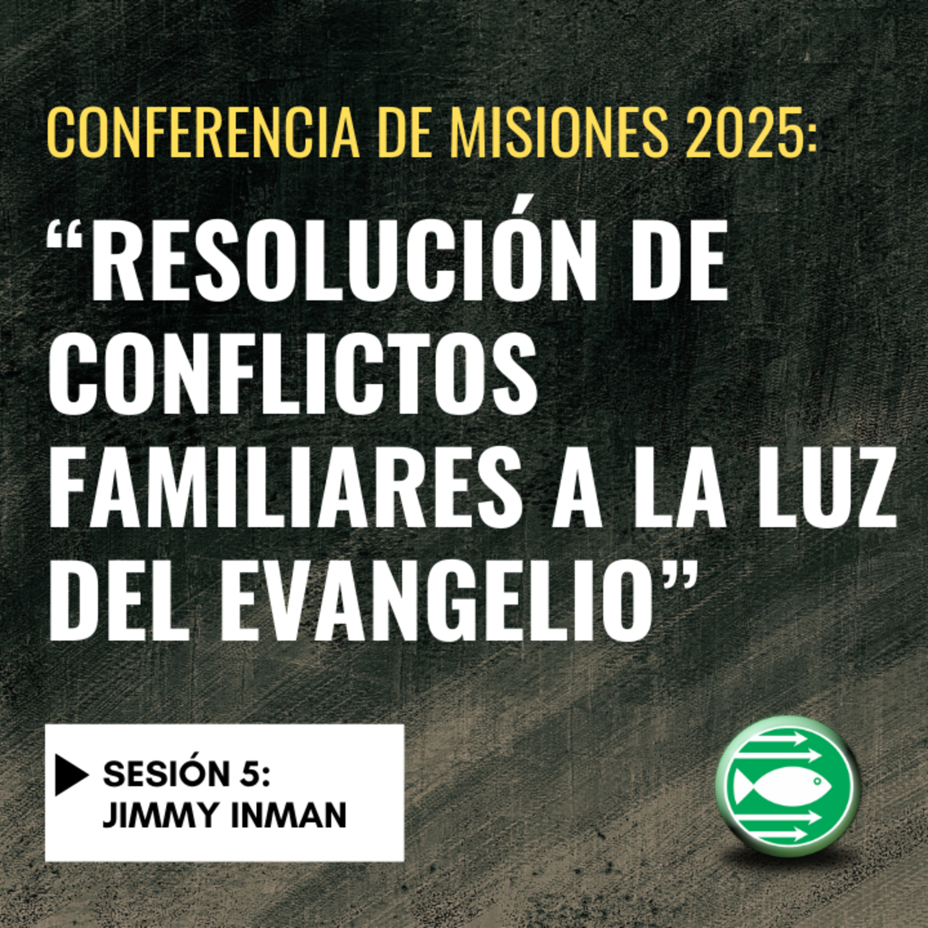 Sesión 5: "Resolución de conflictos familiares a la luz del evangelio" (Jimmy Inman) episode artwork