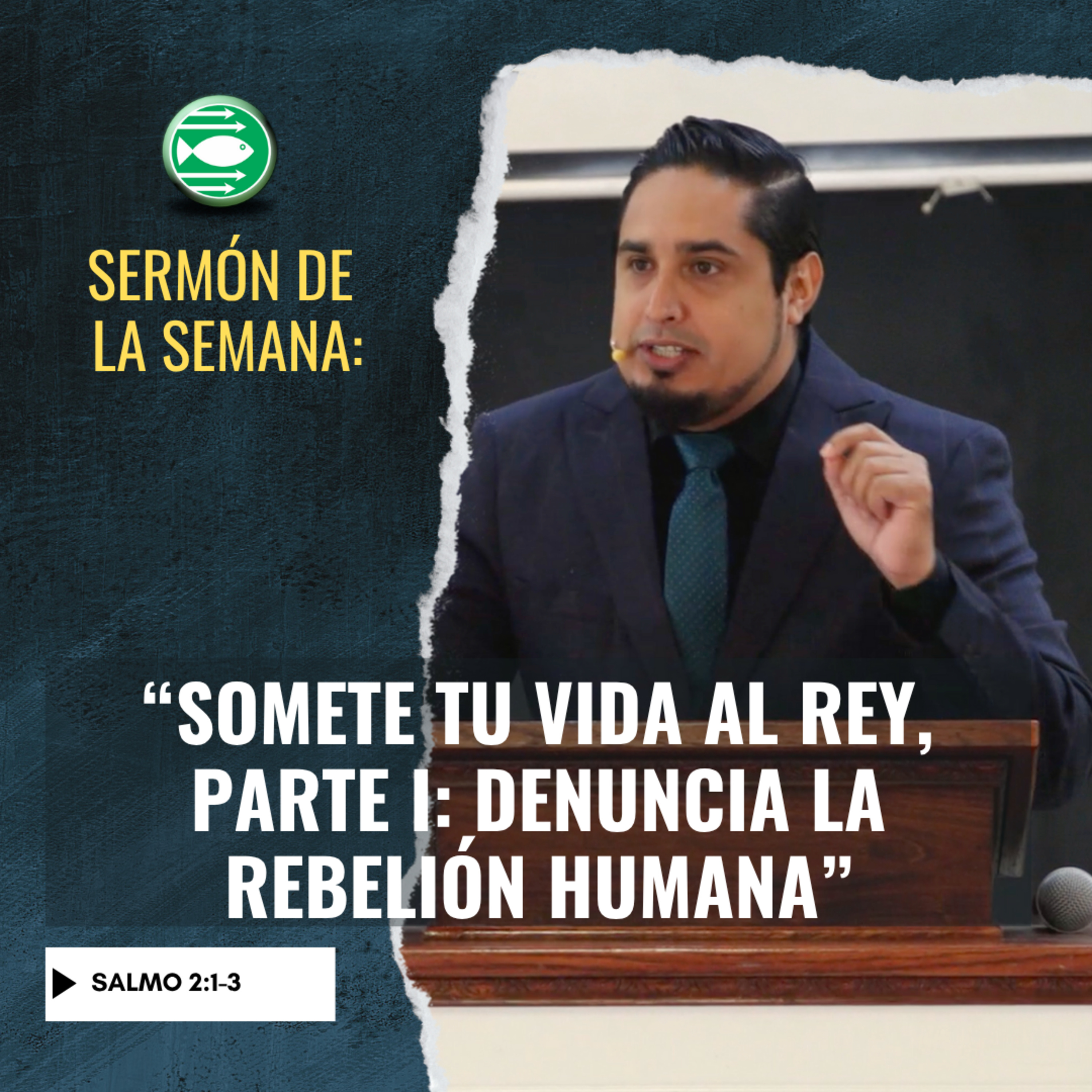 Sermón: "Somete tu vida al Rey, Parte I: Denuncia la rebelión humana", basado en el Salmo 2:1-3. episode artwork