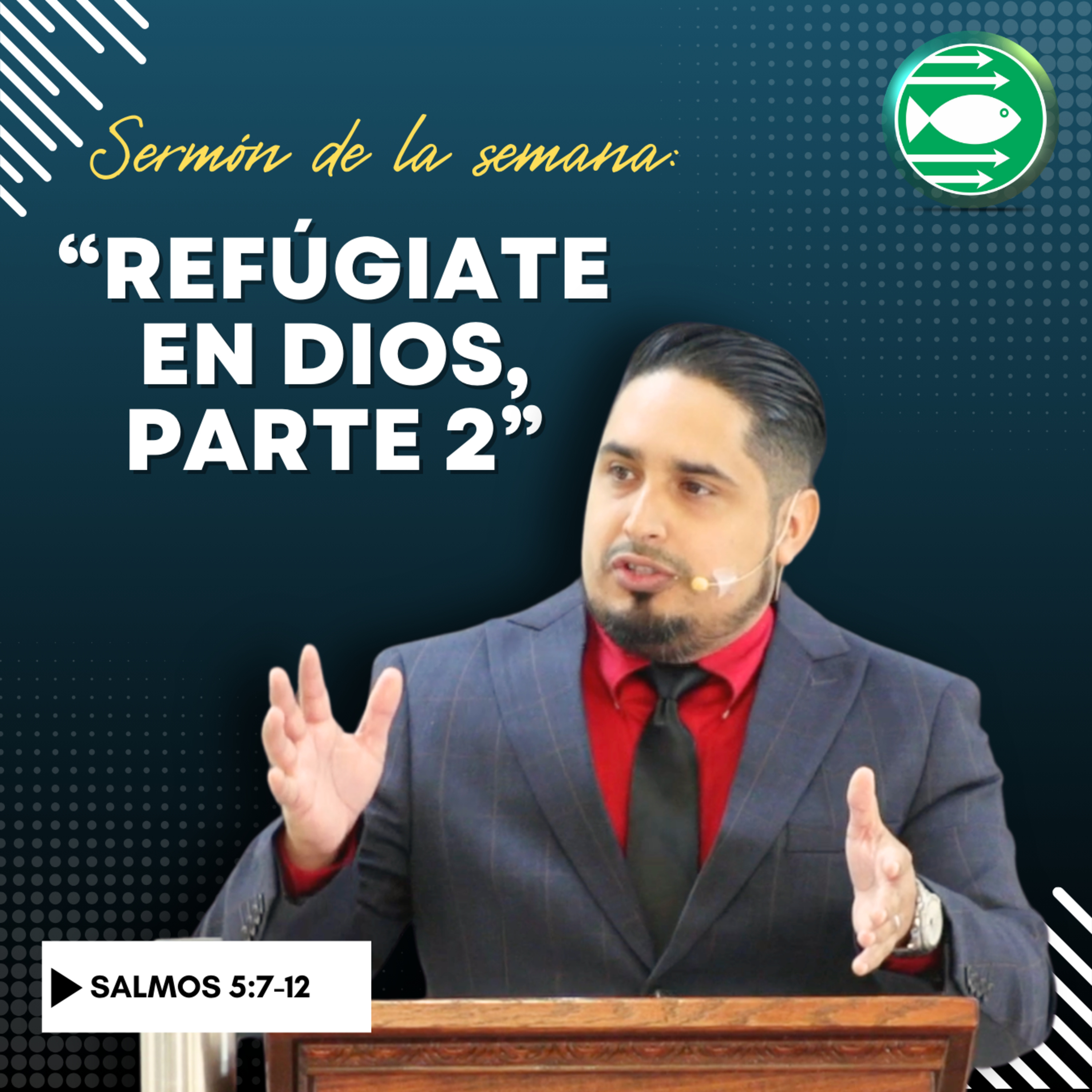 Sermón: "Refúgiate en Dios, Parte 2", basado en Salmos 5:7-12 episode artwork