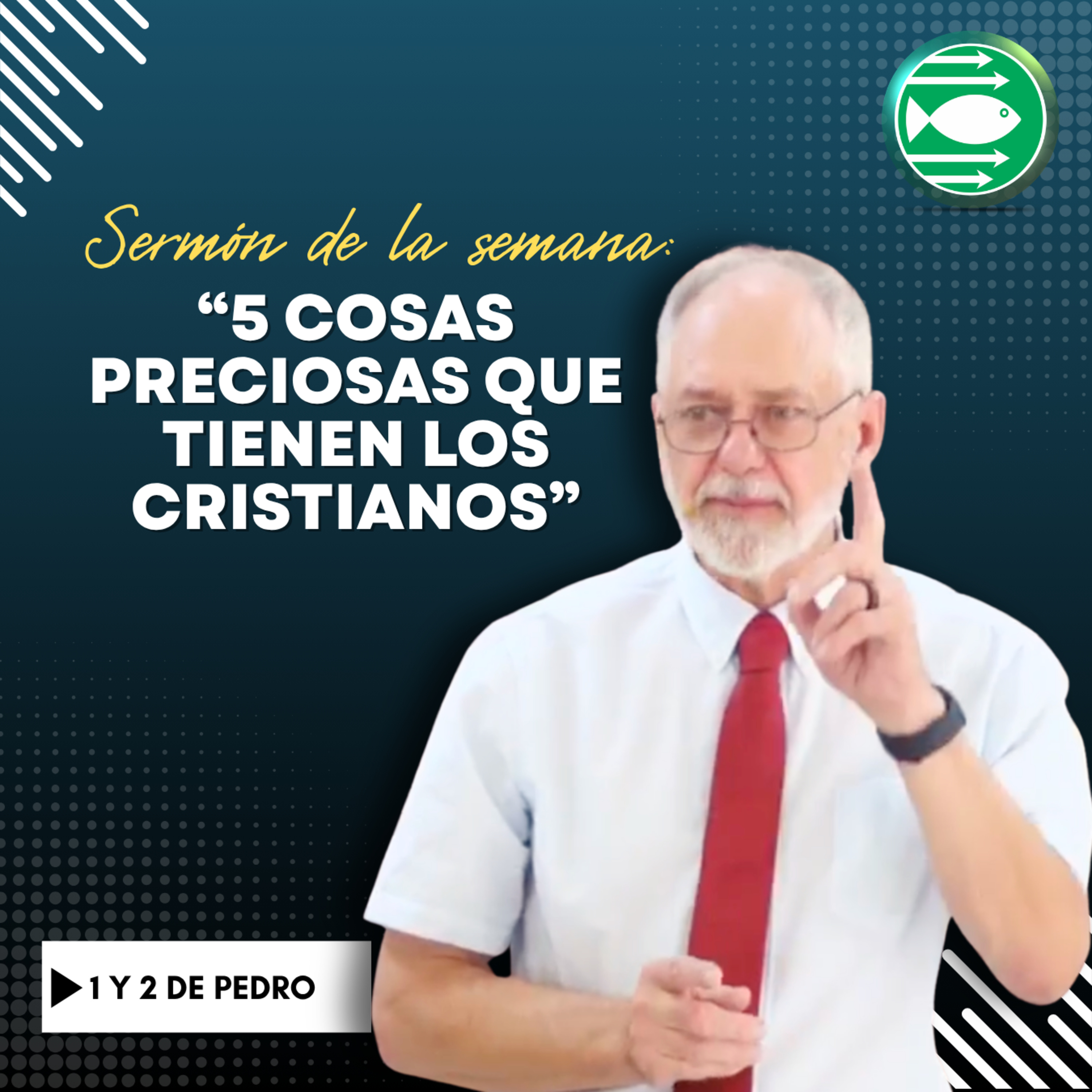 Sermón: "5 cosas preciosas que tienen los cristianos'' basado en 1era y 2da de Pedro. episode artwork