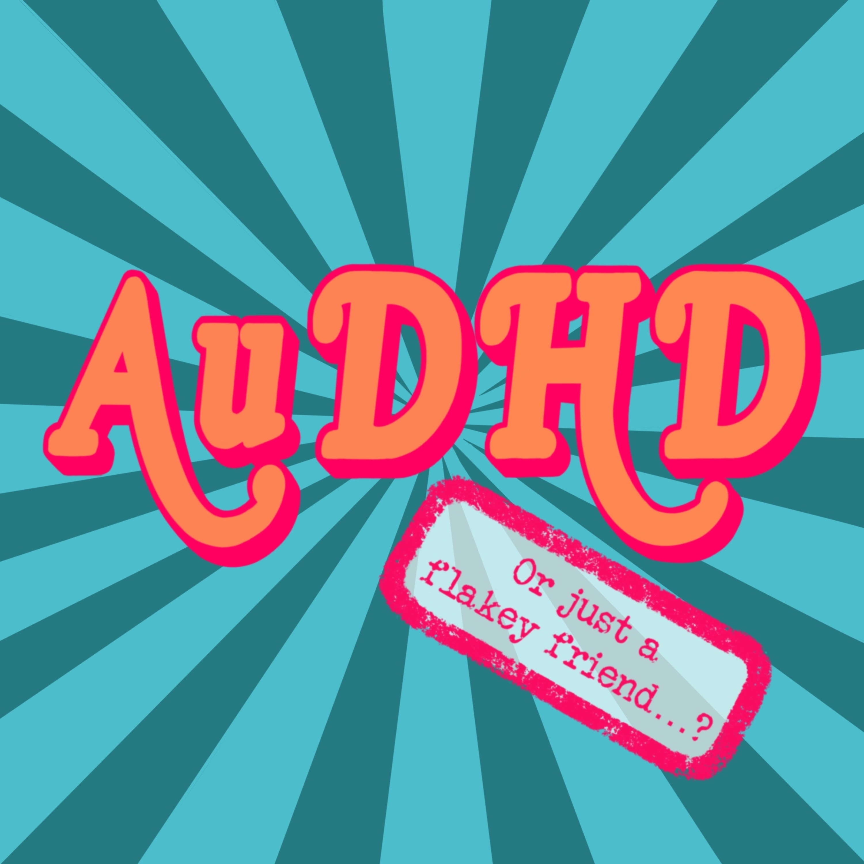 AuDHD... or just a flakey friend...? episode artwork