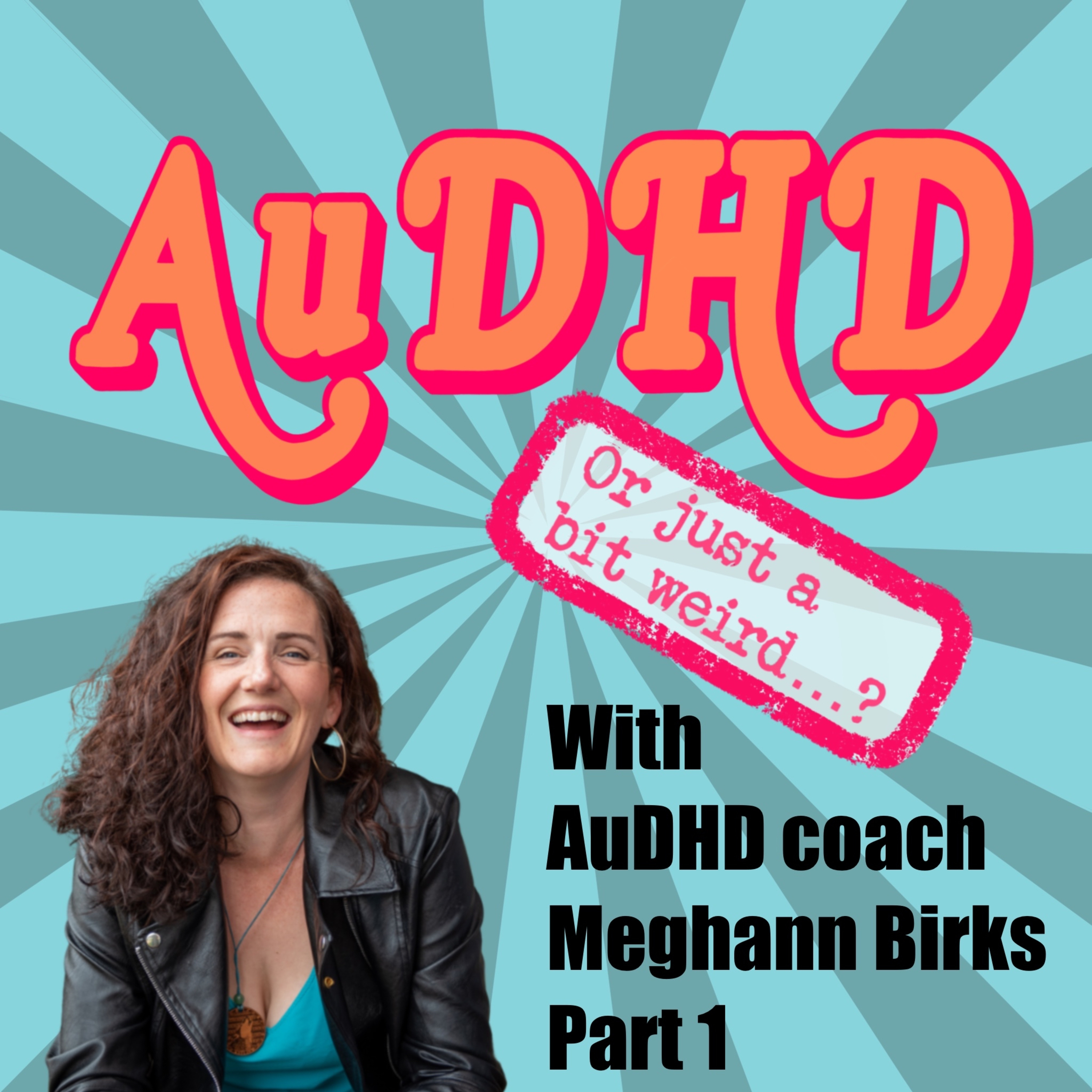 AuDHD coach Meghann Birks Part 1 episode artwork
