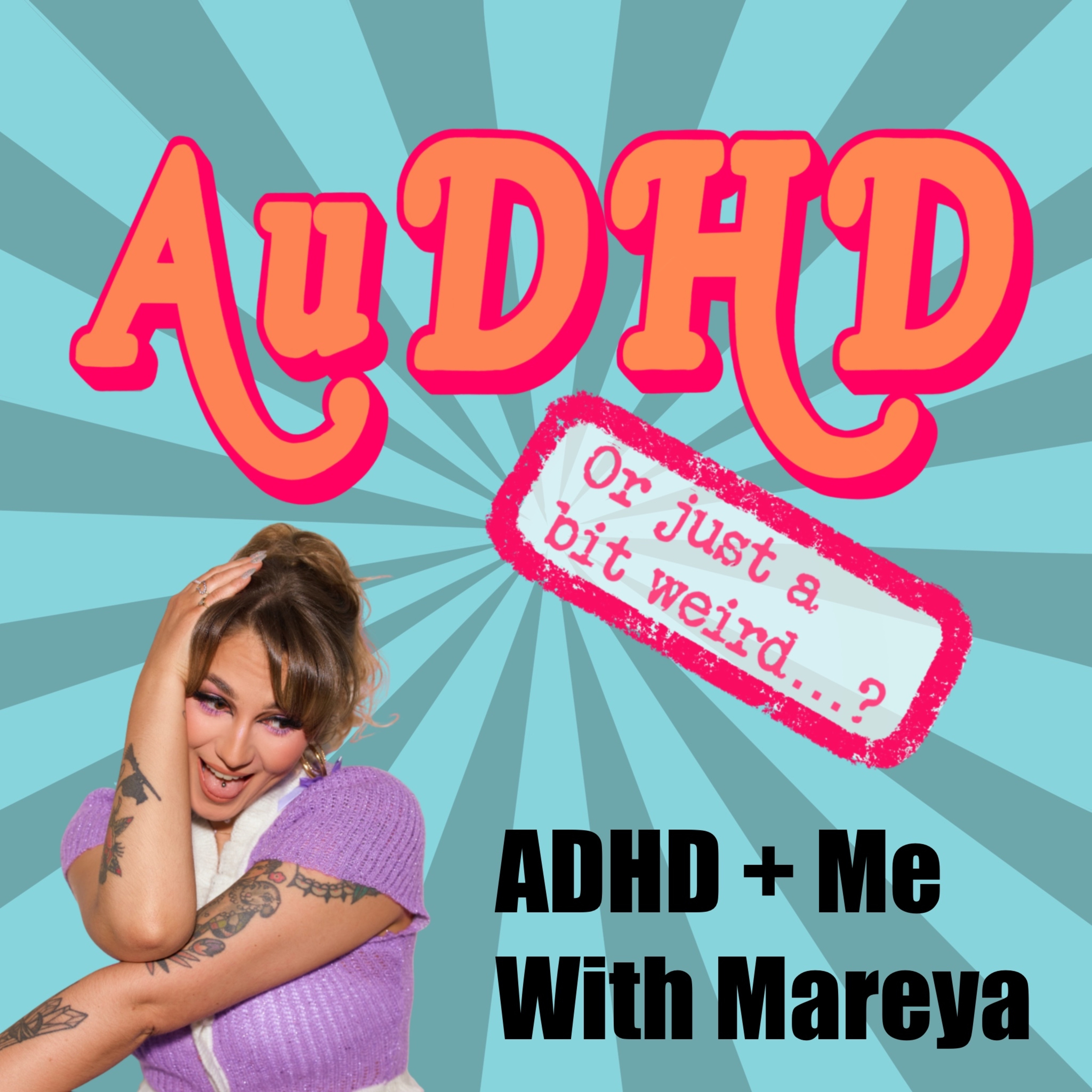 ADHD + Me… With Mareya