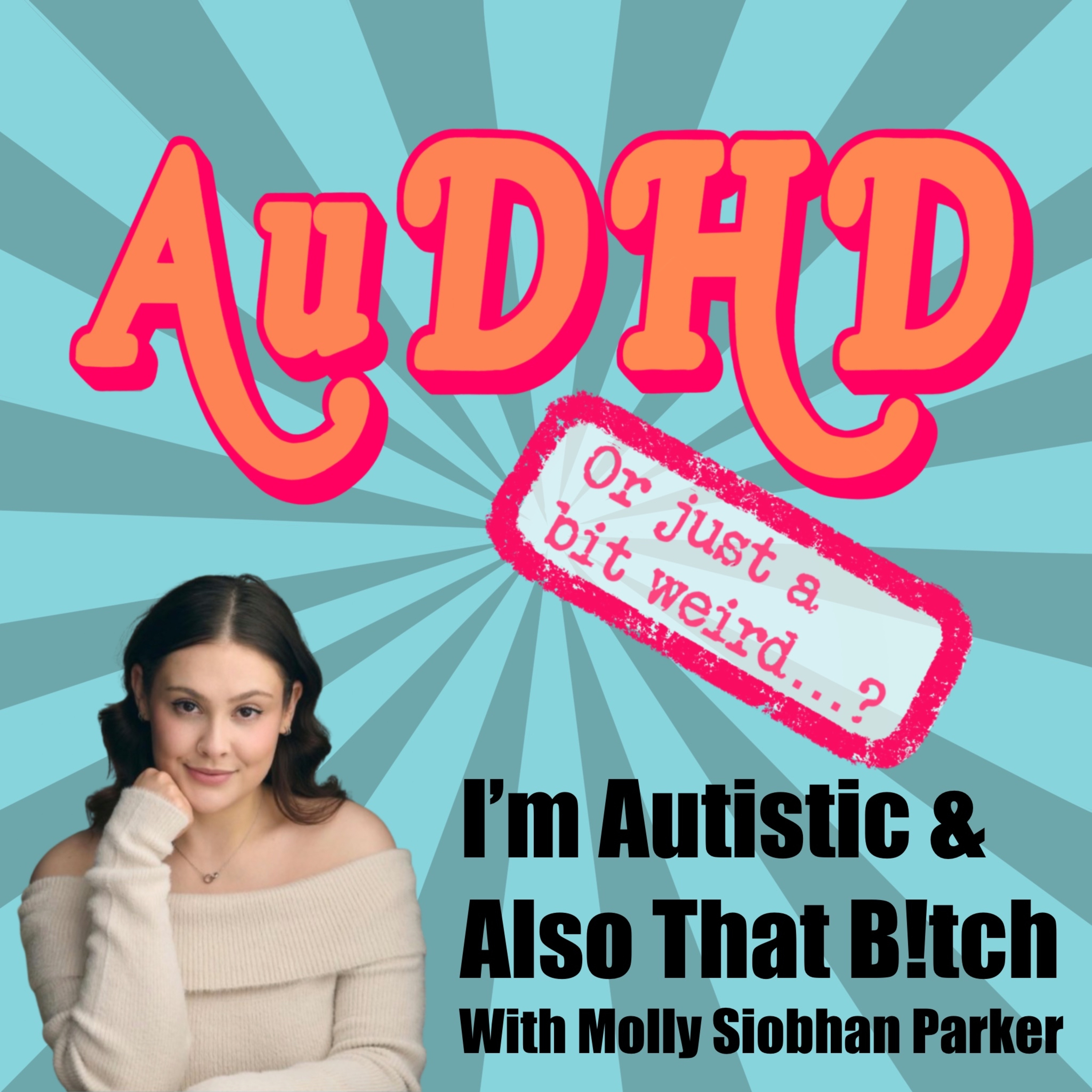 I'm Autistic & Also That B!tch With Molly Siobhan Parker episode artwork