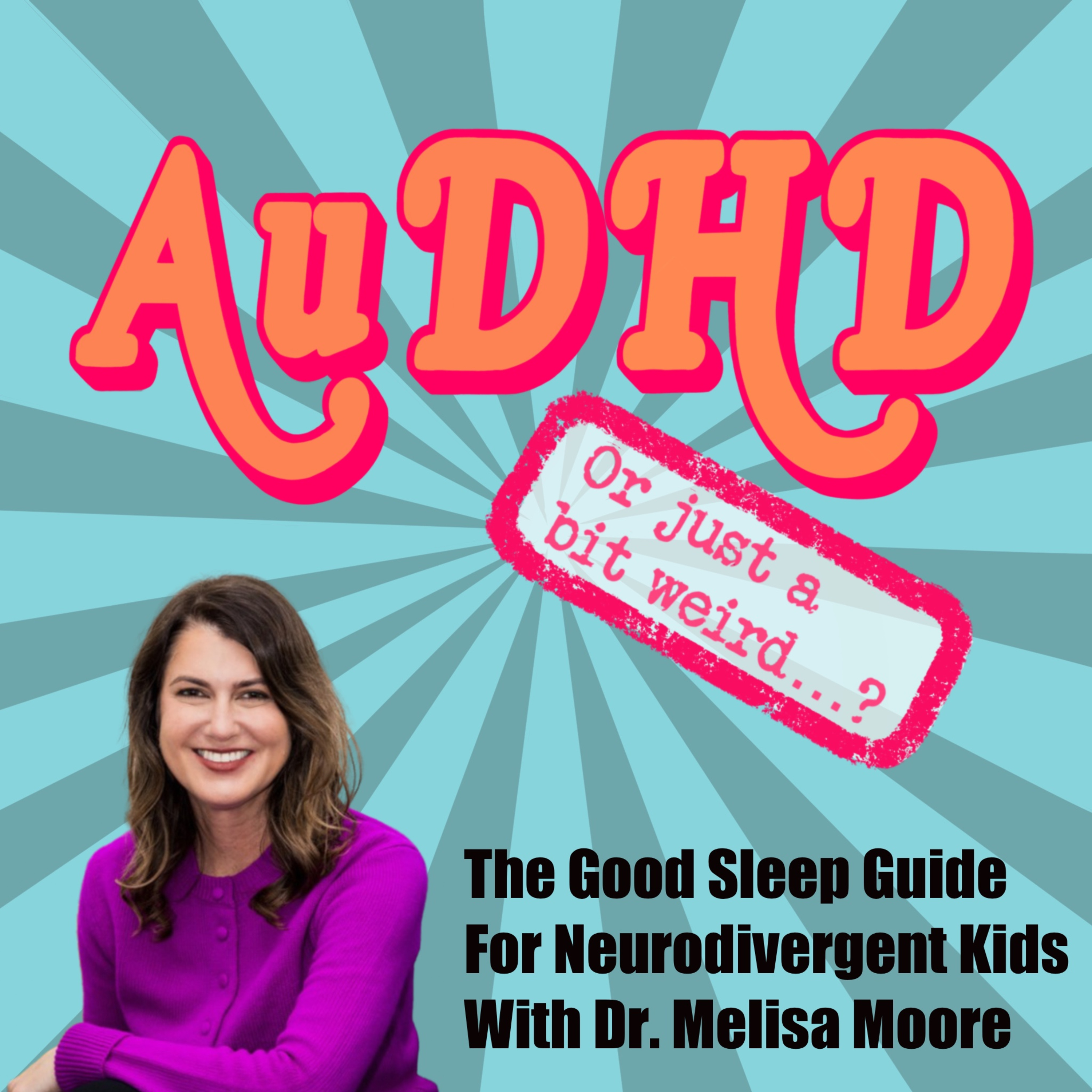 The Good Sleep Guide For Neurodivergent Kids! With Dr Melisa Moore