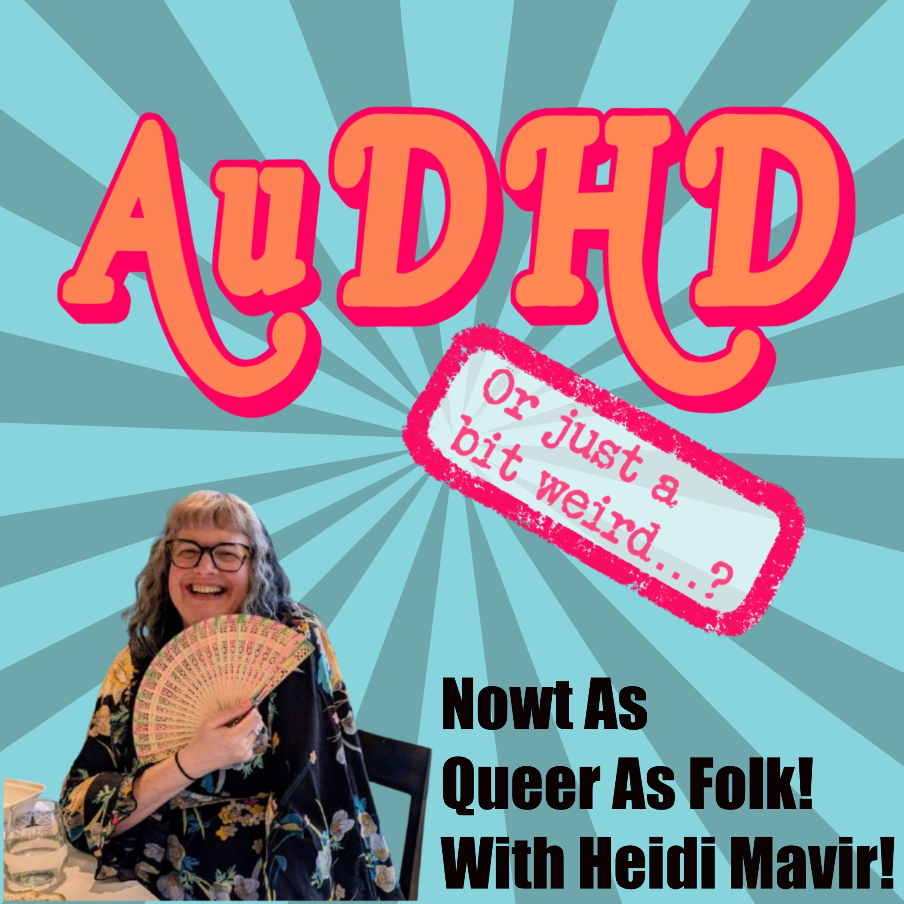 Nowt As Queer As Folk! With Heidi Mavir!