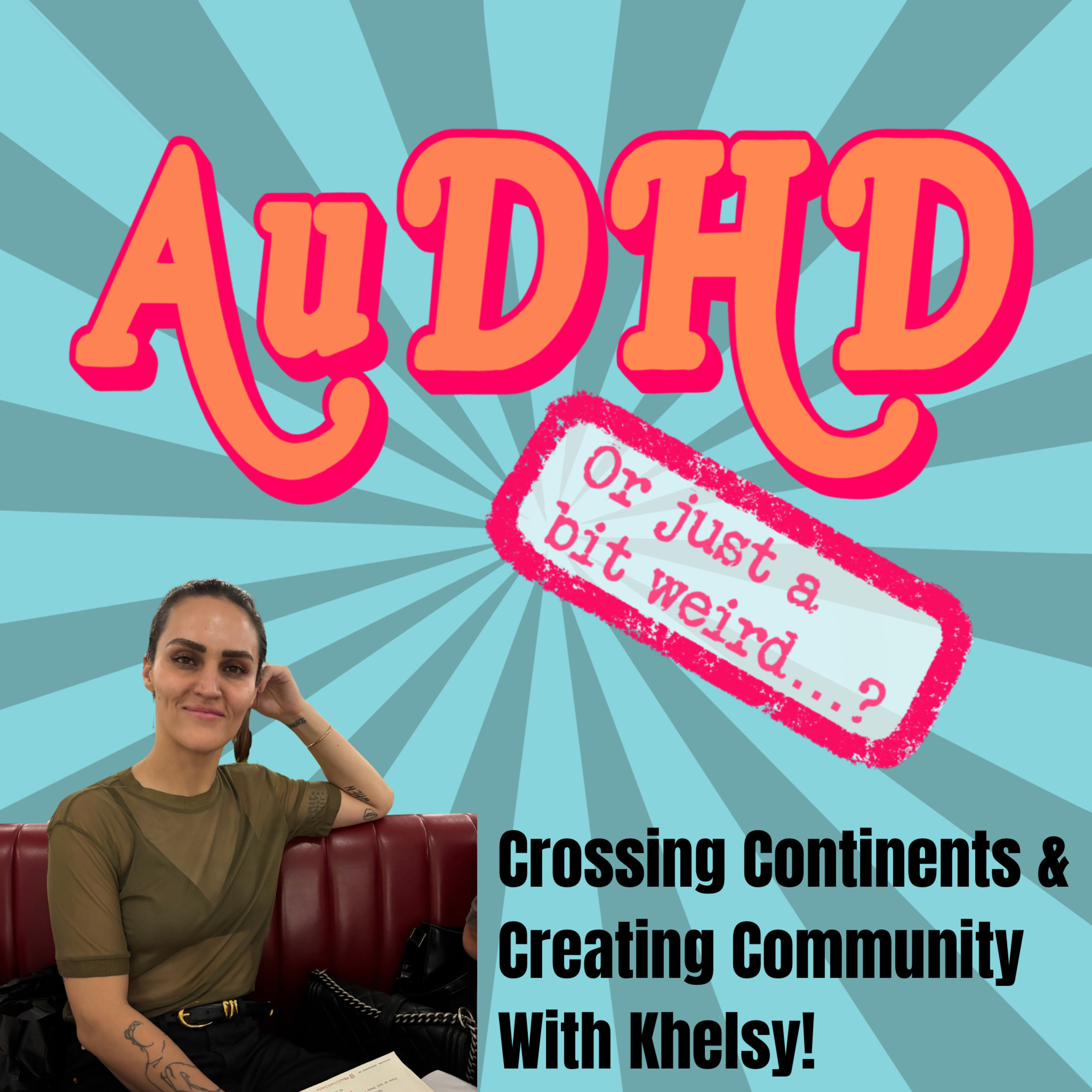 Crossing Continents & Creating Community with Khelsy!
