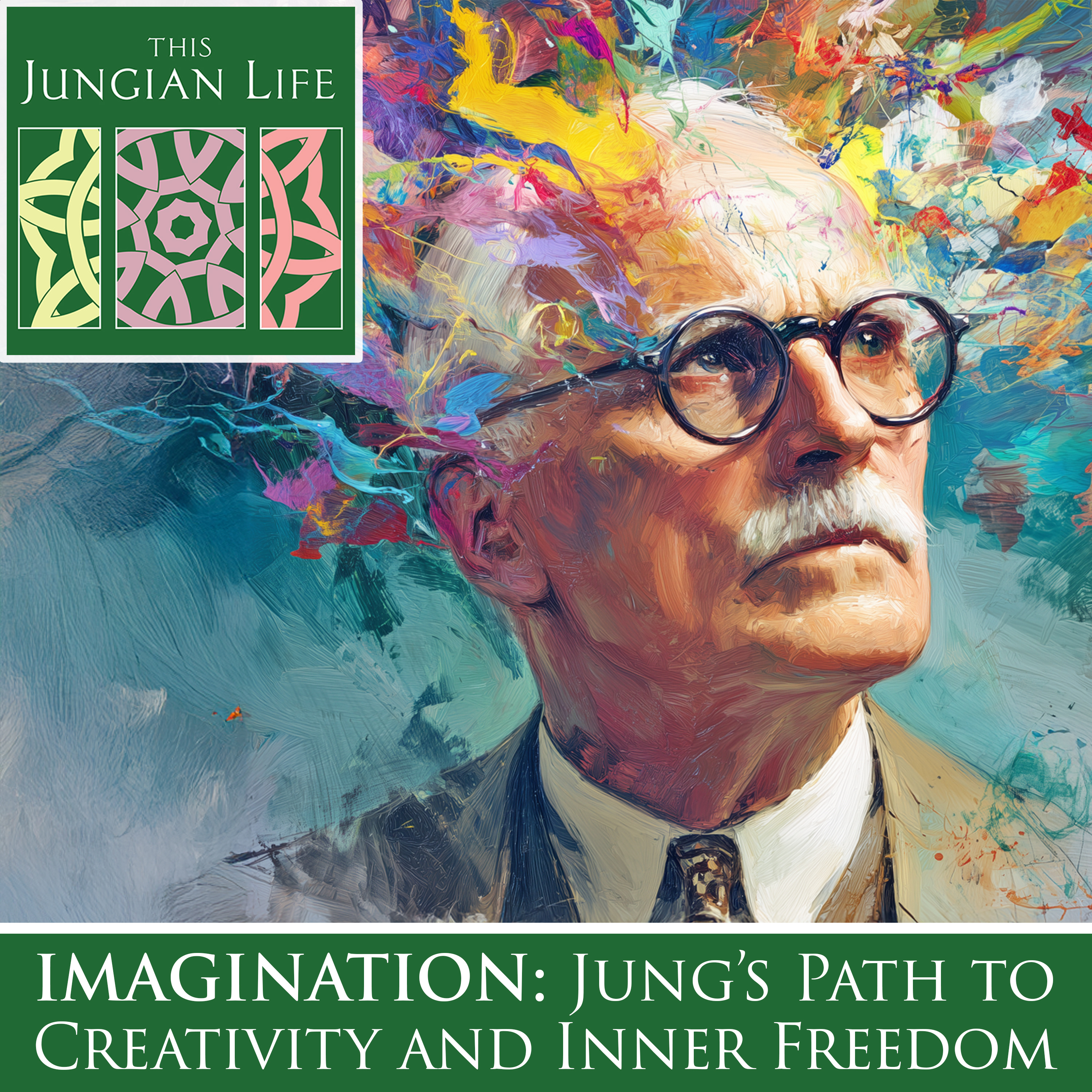 IMAGINATION: Jung’s Path to Creativity and Inner Freedom