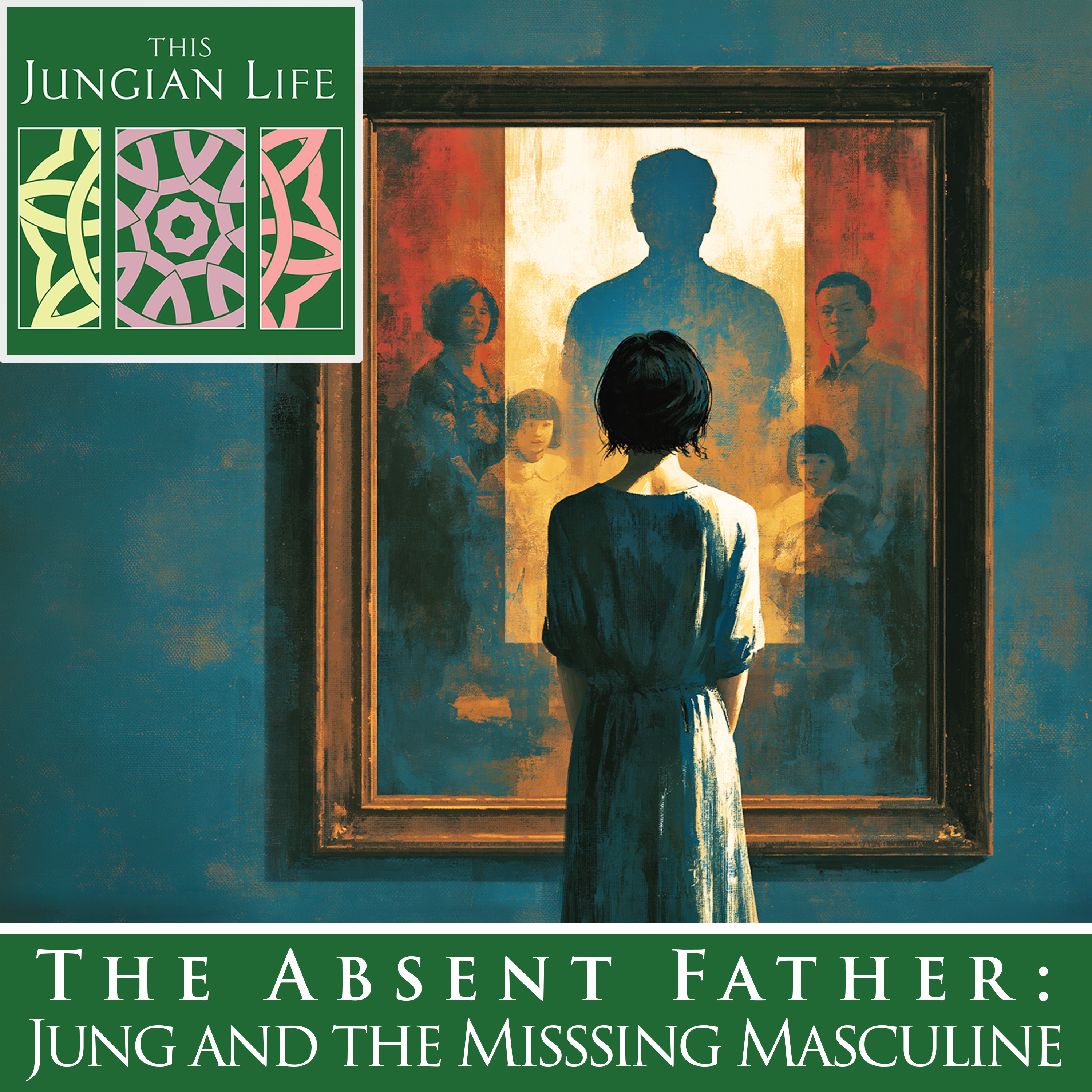 The Absent Father: Jung and the Missing Masculine
