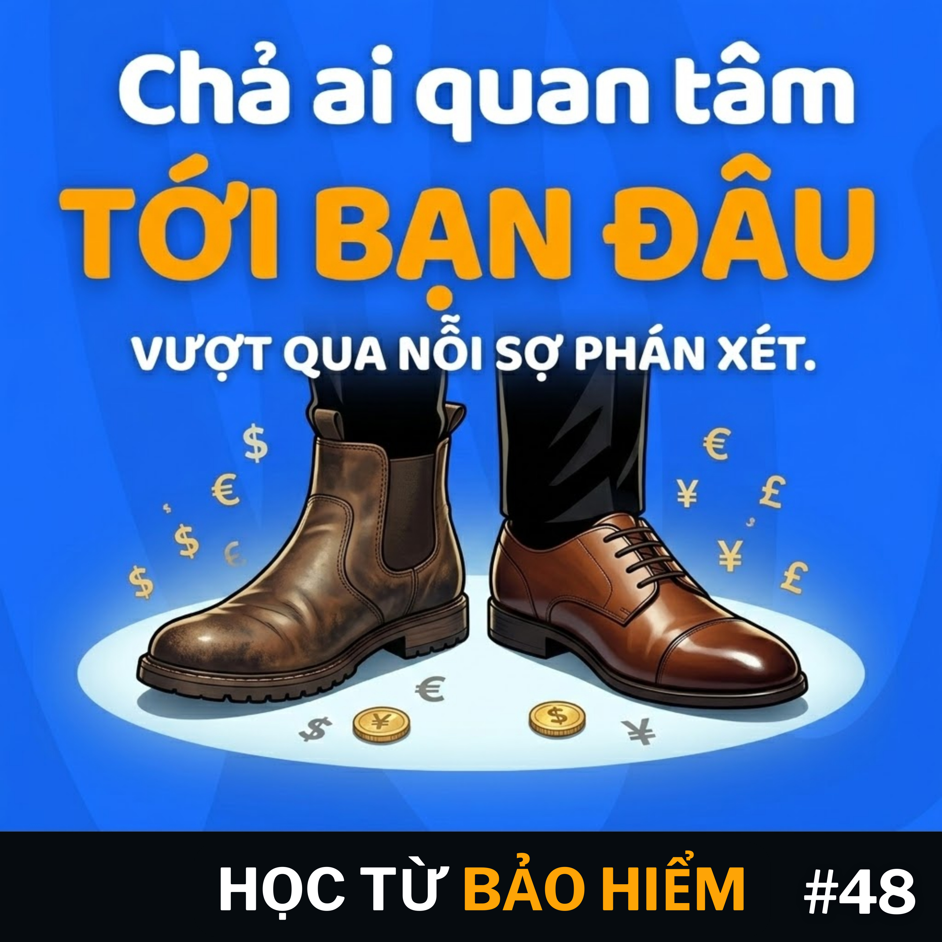 #48 - Chả ai QUAN TÂM đến bạn đâu. episode artwork