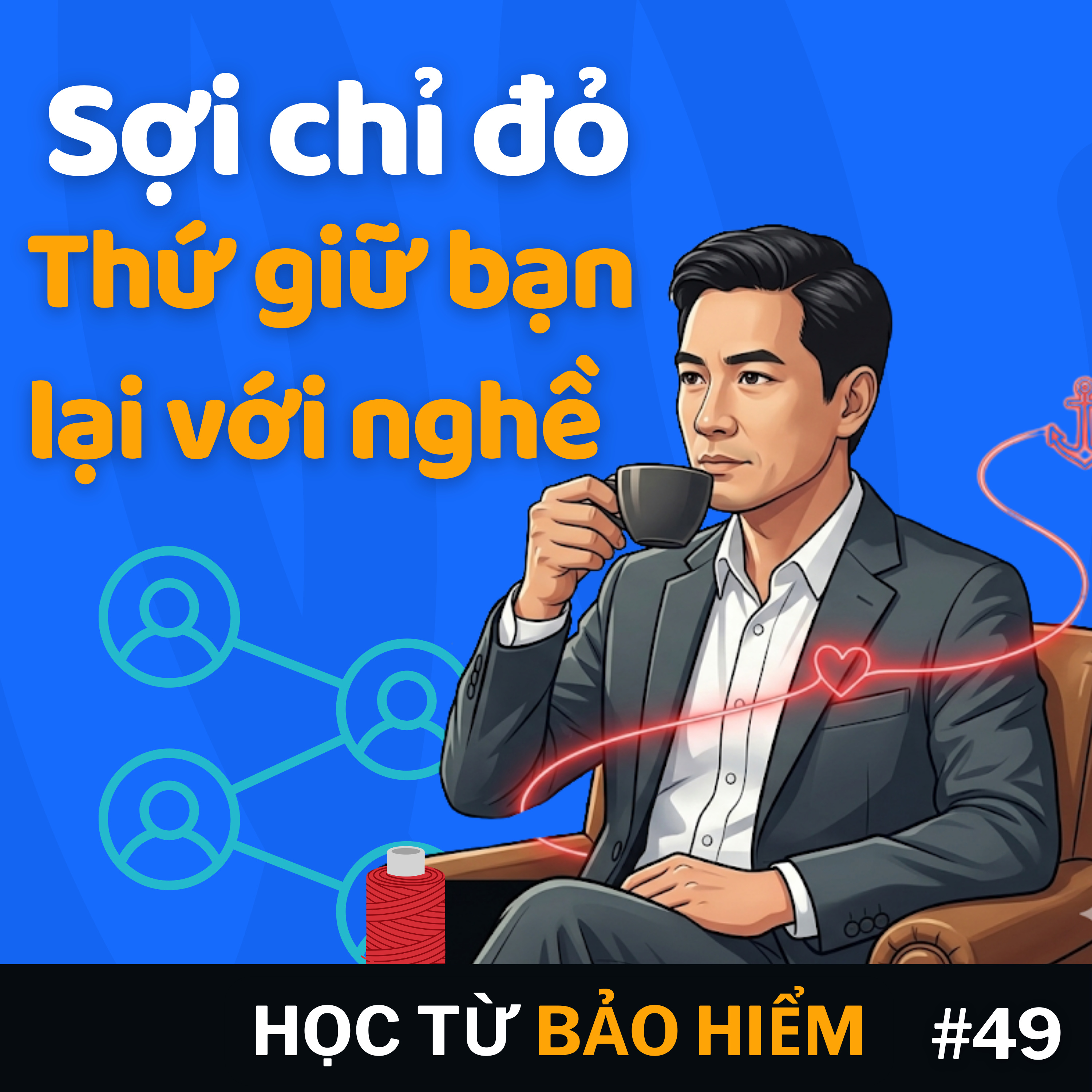 #49 Sợi chỉ đỏ - Thứ giữ bạn lại với nghề. episode artwork
