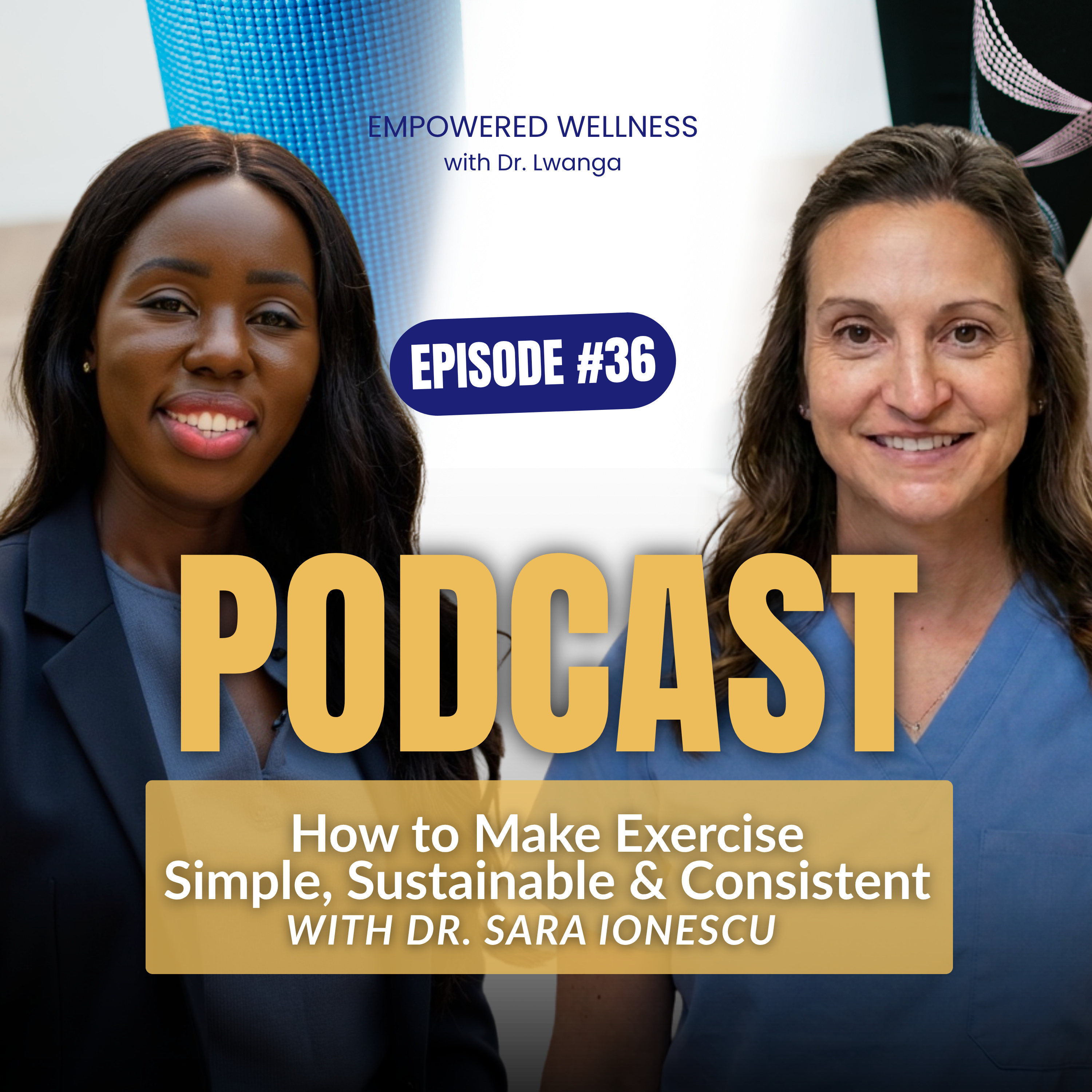 HOW TO MAKE EXERCISE SIMPLE, SUSTAINABLE & CONSISTENT WITH DR. SARA IONESCU