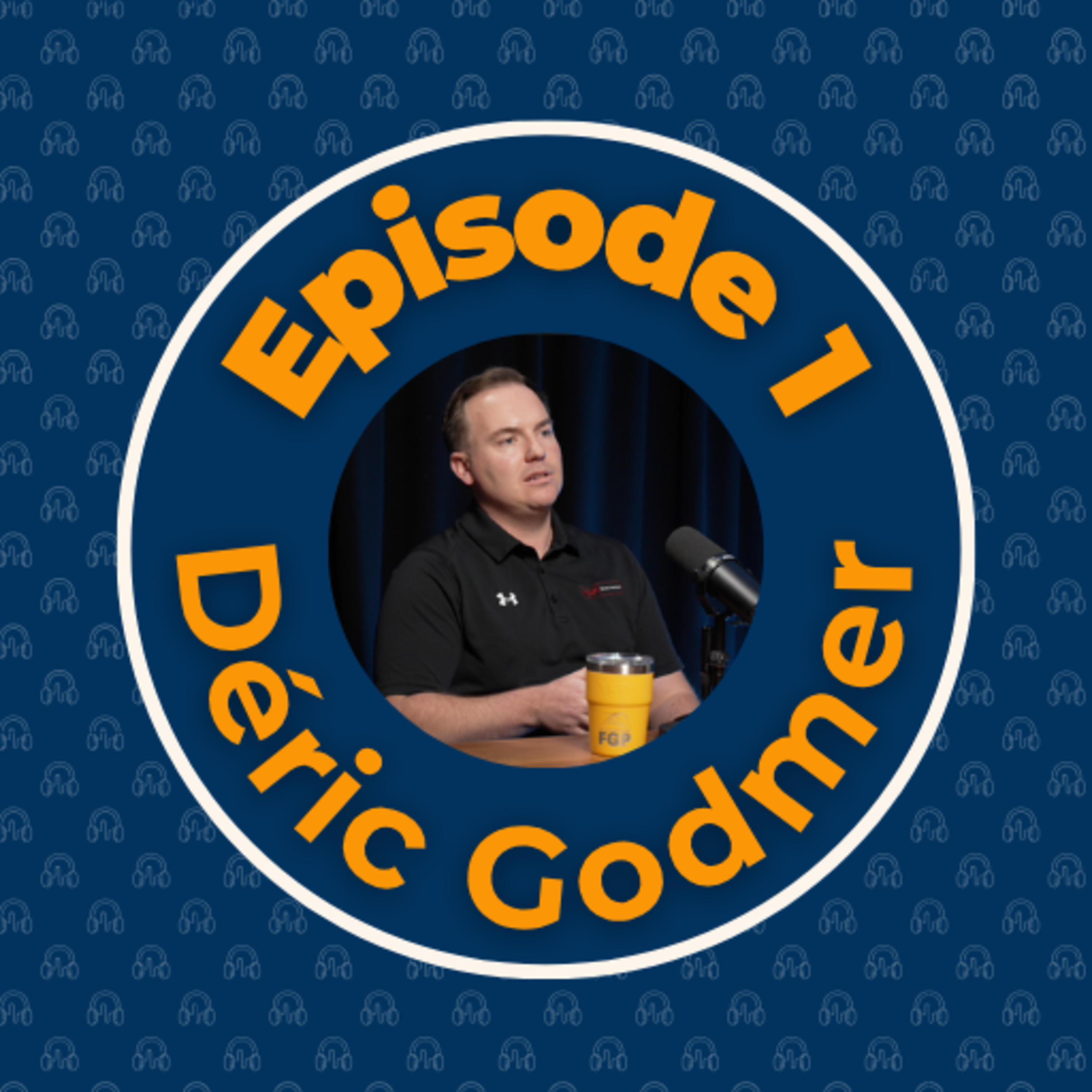 Épisode # 1 - Déric Godmer 