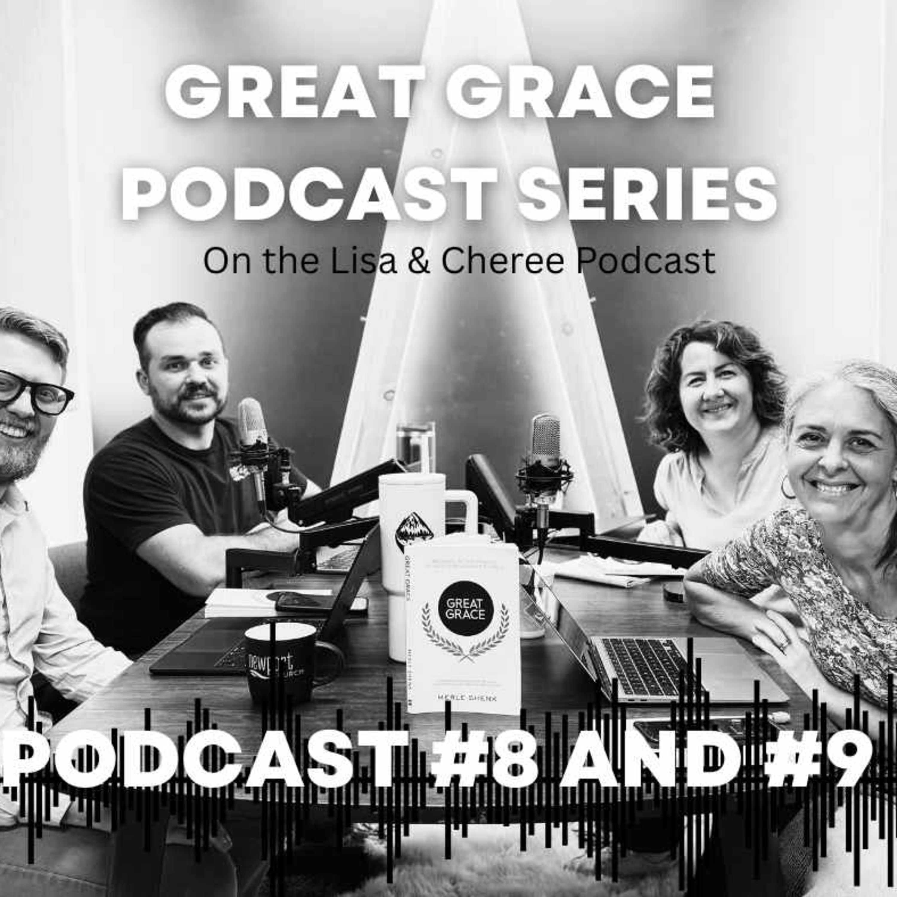 Great Grace - Chapters 8 & 9 - Functioning in grace meets your practical life episode artwork