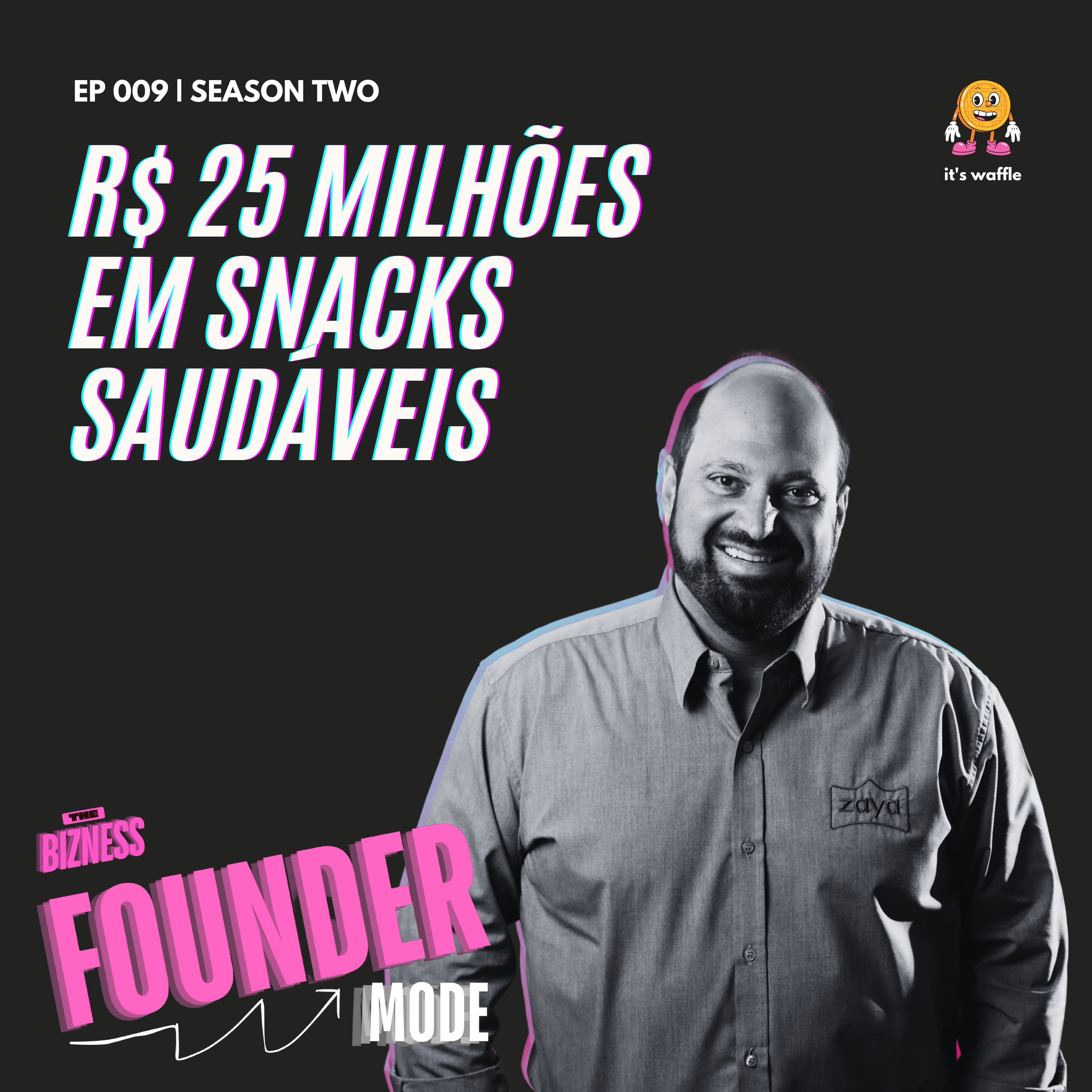 R$ 25 milhões em snacks saudáveis | A História da Zaya | Founder Mode ft. Marcelo Achcar episode artwork