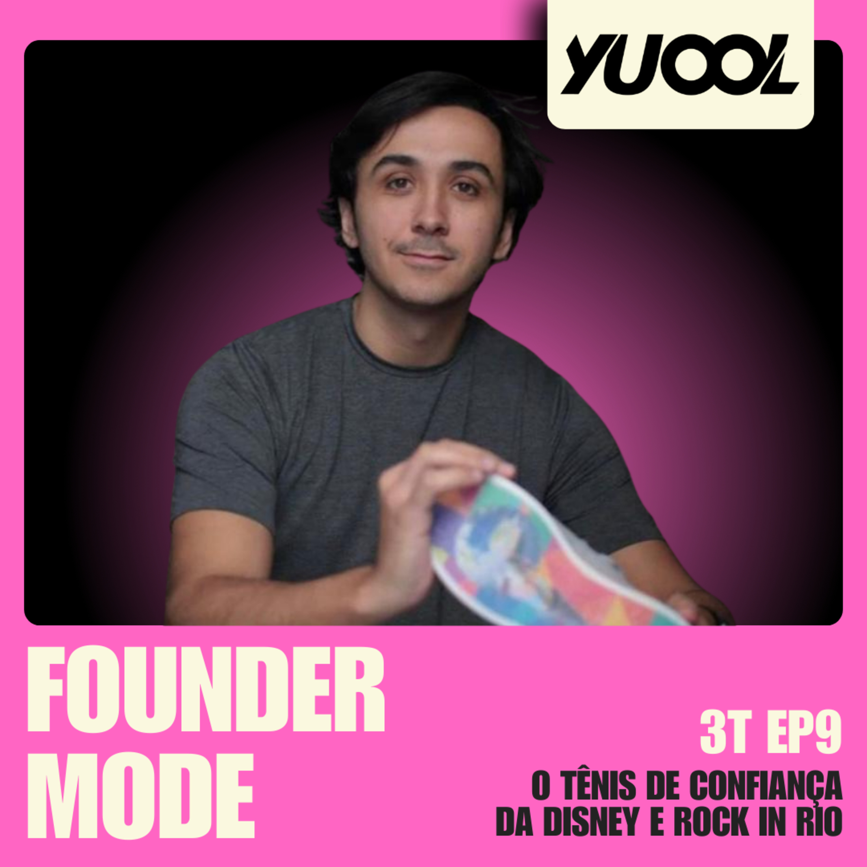 O tênis de confiança da Disney e Rock in Rio | A História da Yuool | Founder Mode ft. Eduardo Abichequer episode artwork