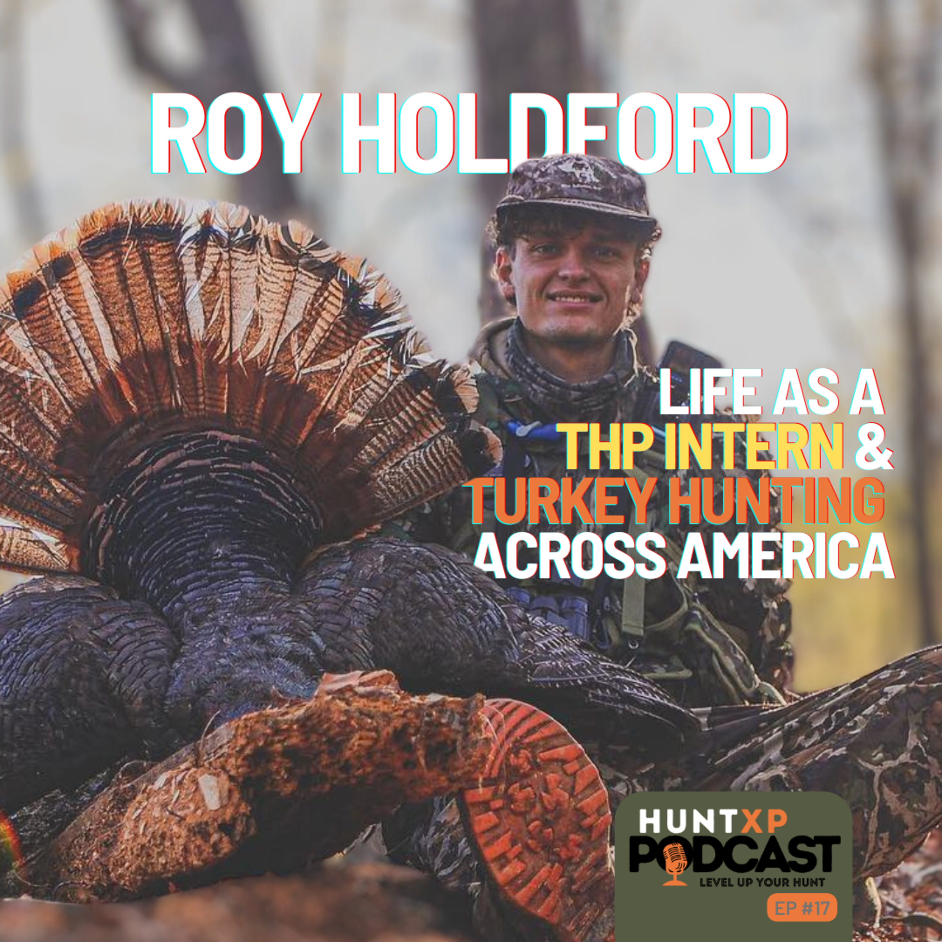 🎙 Turkey Hunting on the Road with Roy Holdford (Former THP Intern & Creator of The Turkey Van Tour) episode artwork
