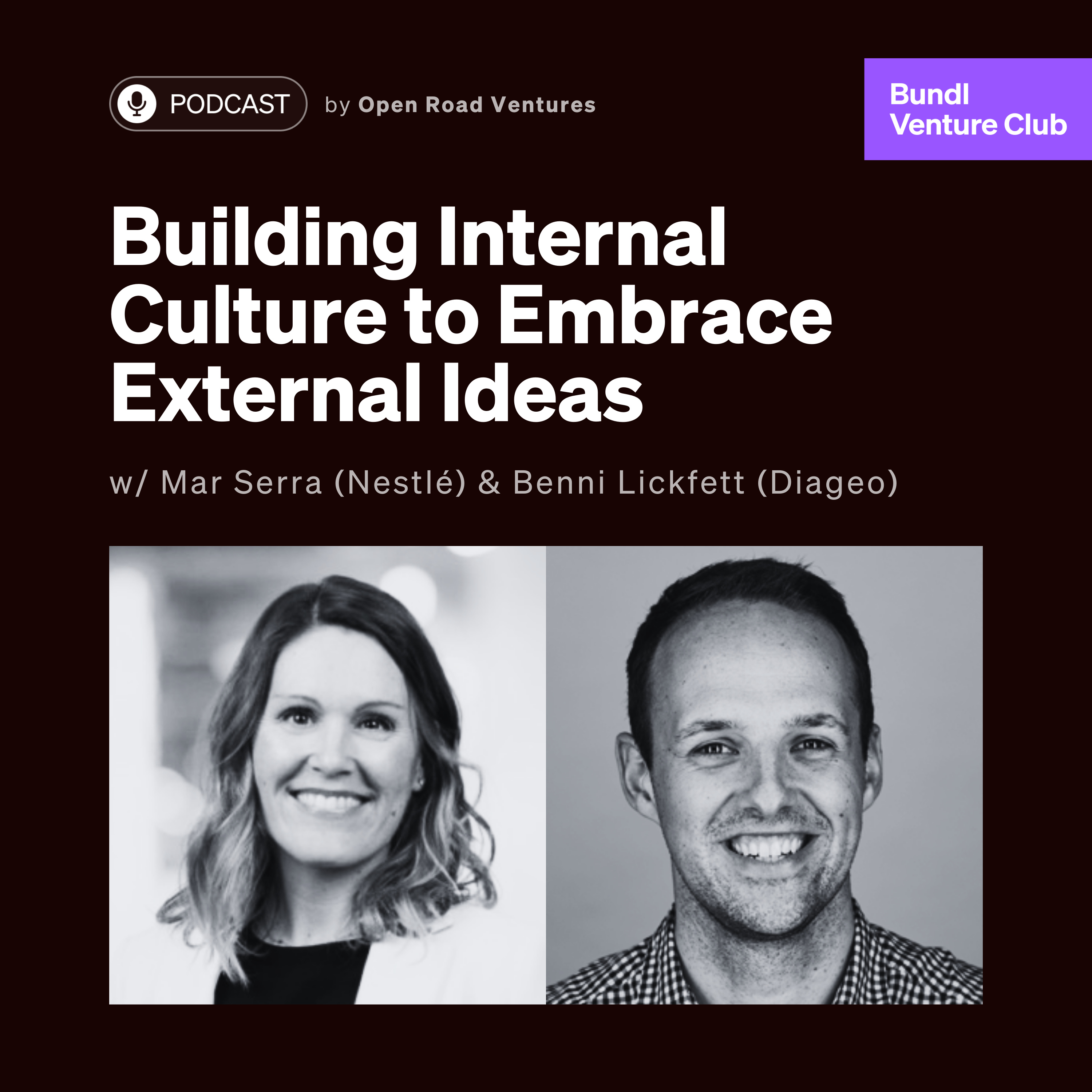 #11 - Building Internal Culture to Embrace External Ideas w/ Mar Serra (Nestlé) & Benni Lickfett (Diageo) episode artwork