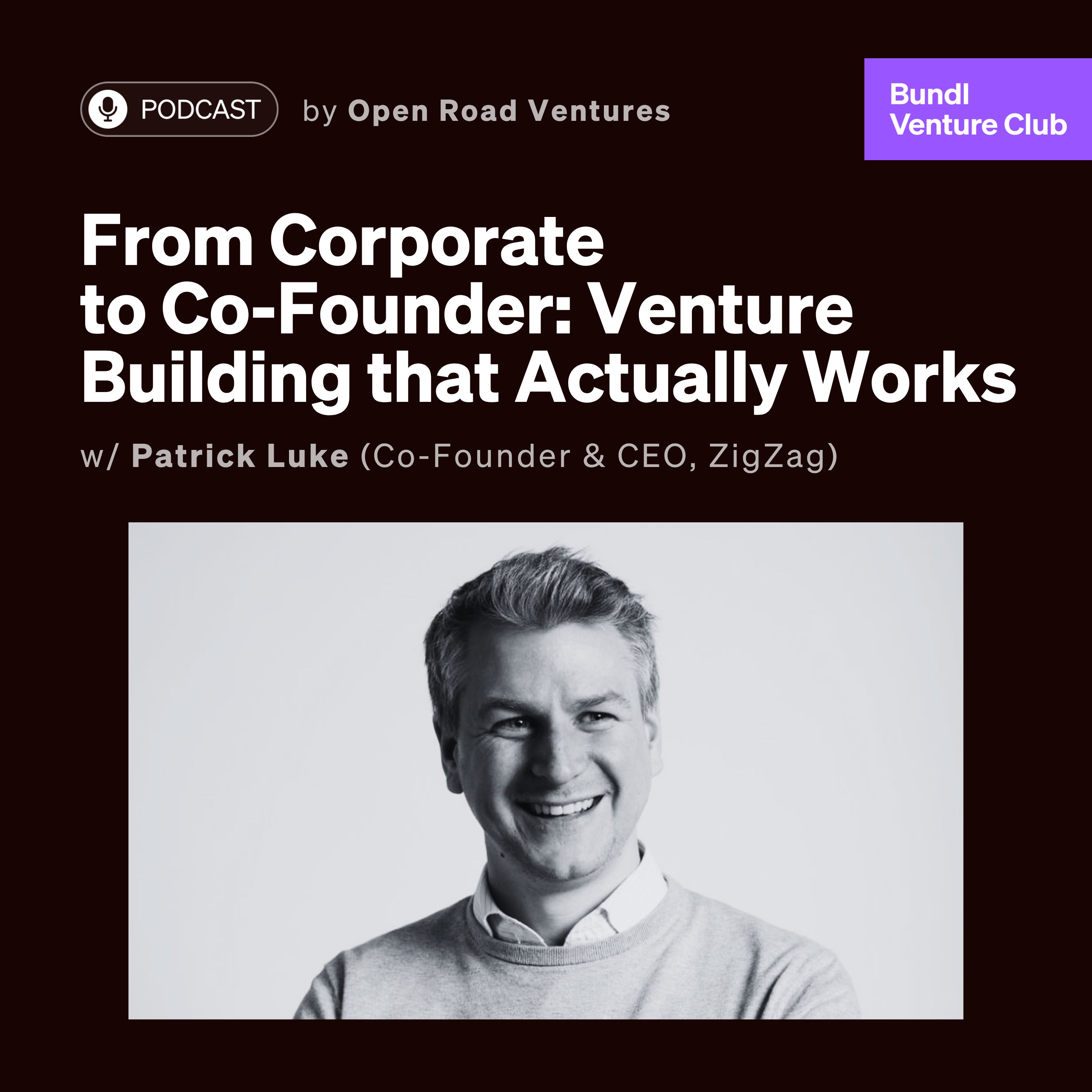 #12 - From Corporate to Co-Founder: Venture Building that Actually Works w/ Patrick Luke (Co-Founder & CEO, ZigZag) episode artwork