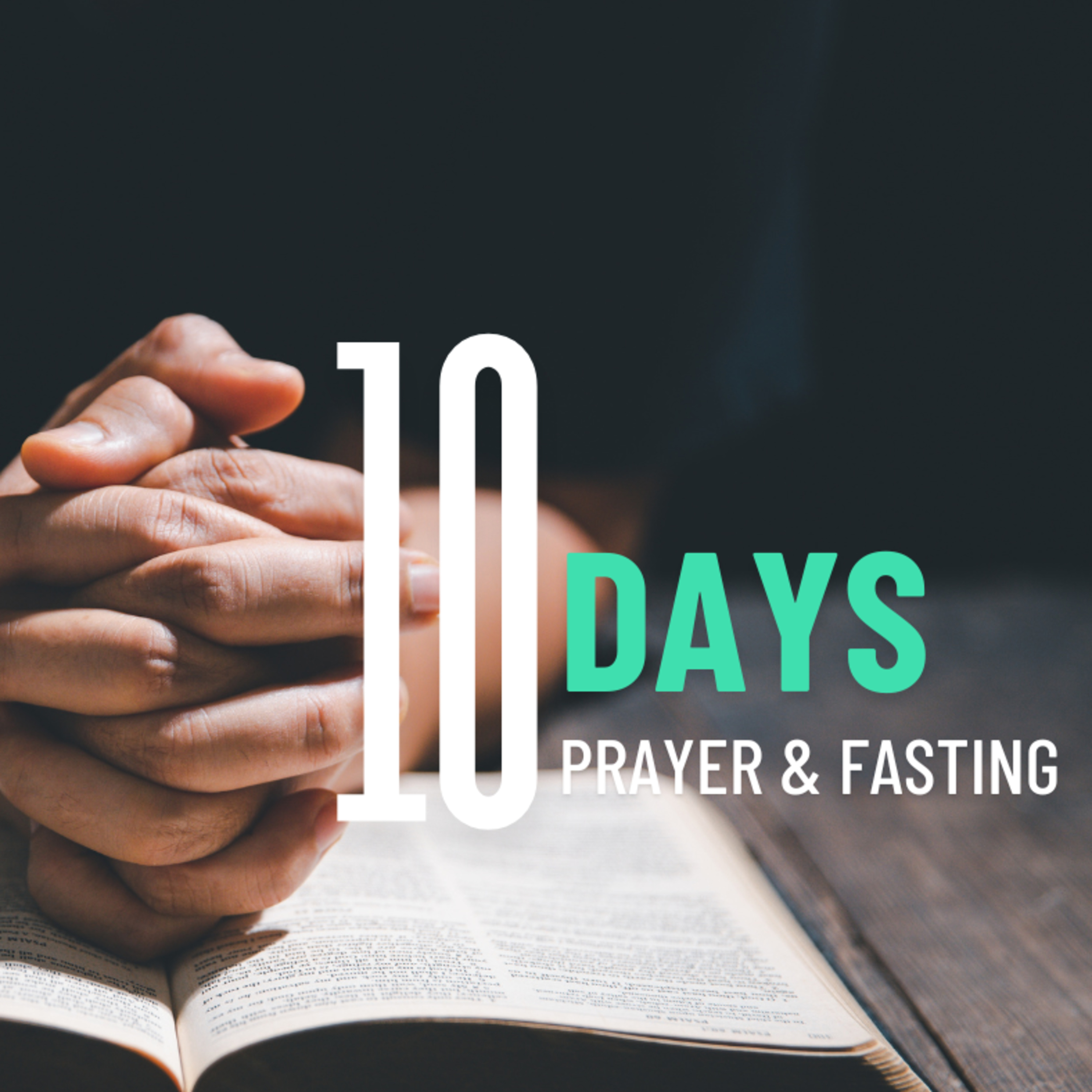 10 Days, Prayer and Fasting