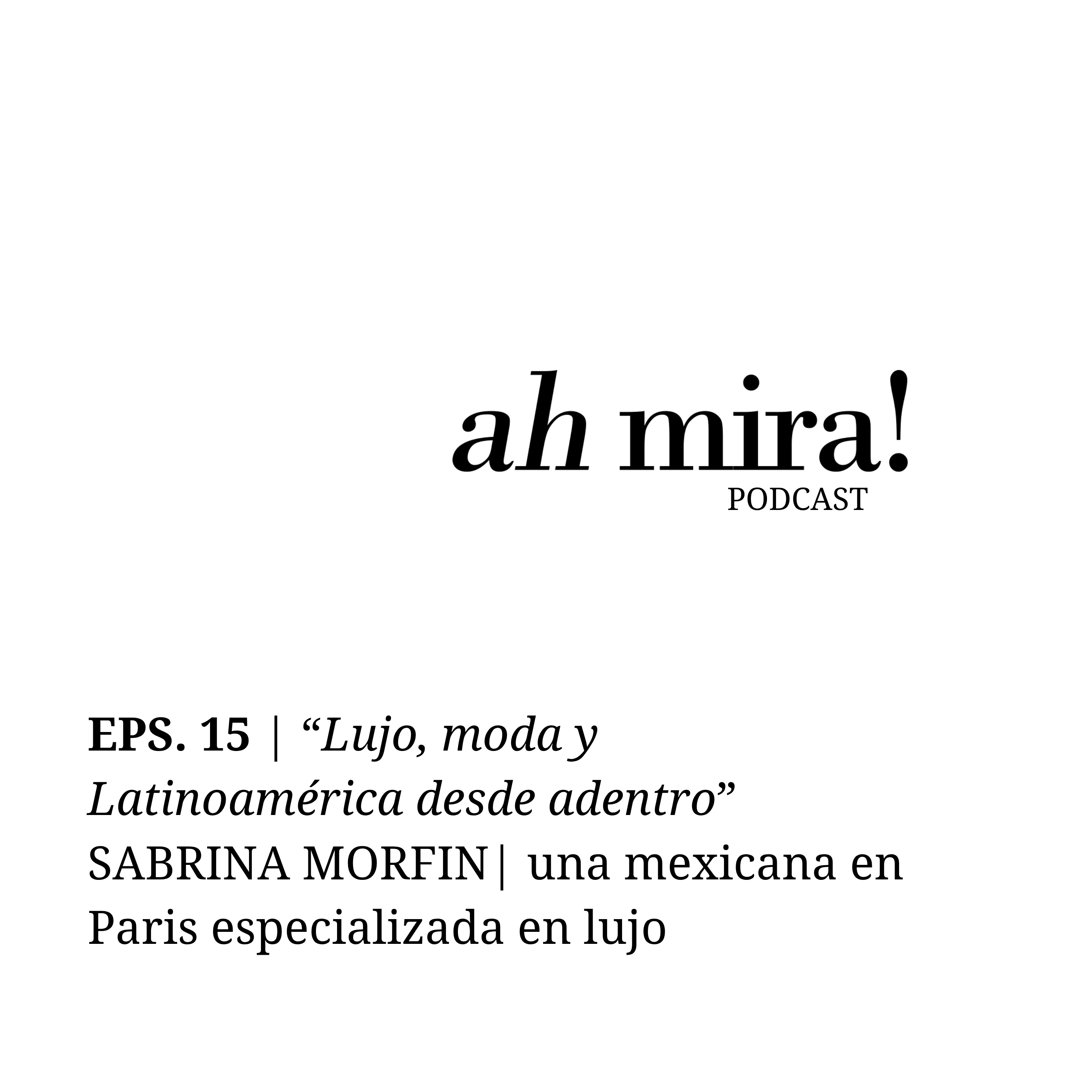 "Lujo, moda y latinoamérica desde adentro" con Sabrina Morfin de Lujo Latam. episode artwork