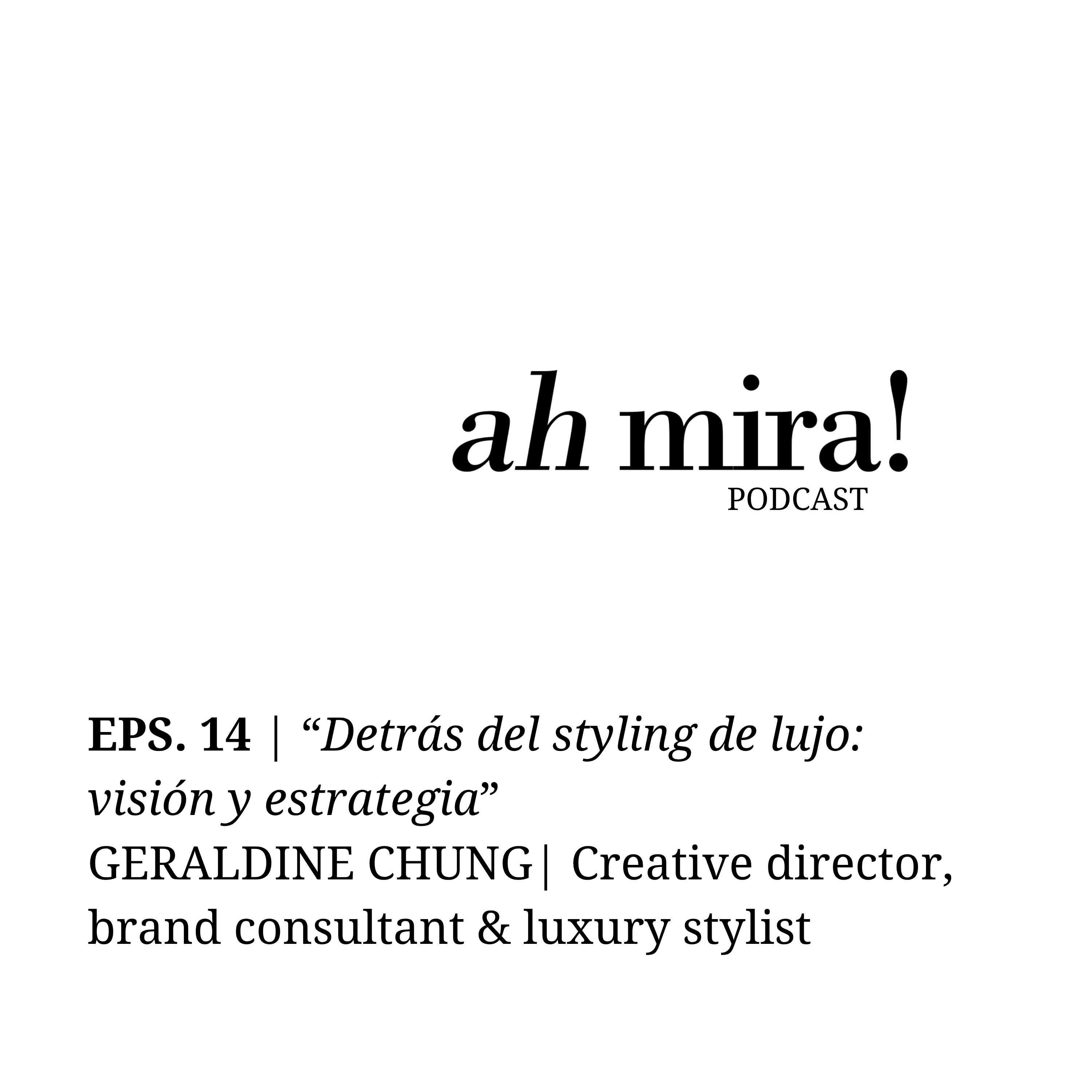"Detrás del styling de lujo: visión y estrategia con Geraldine Chung" episode artwork