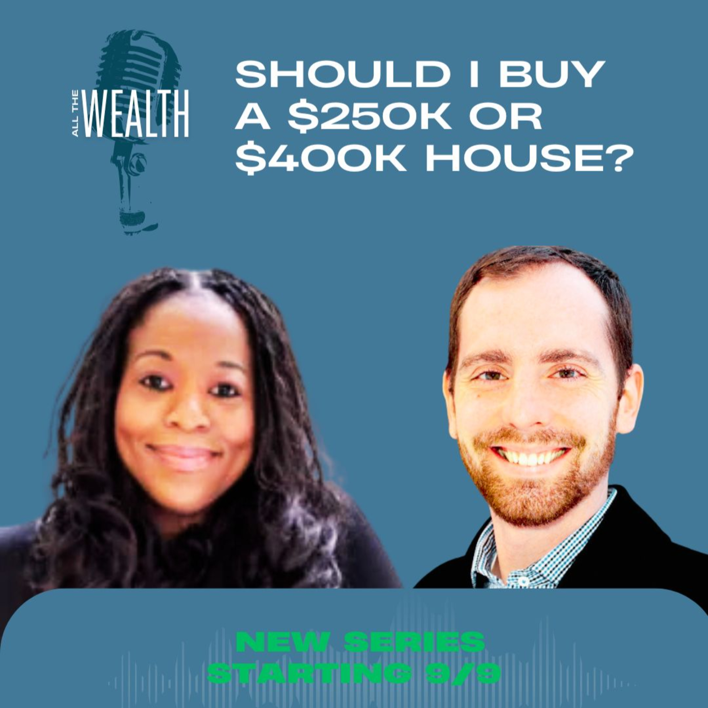 Should I buy a $250 or $400K house? ft. Jacob Stewart, Wealth Advisor - New Series Starts 9/9 episode artwork