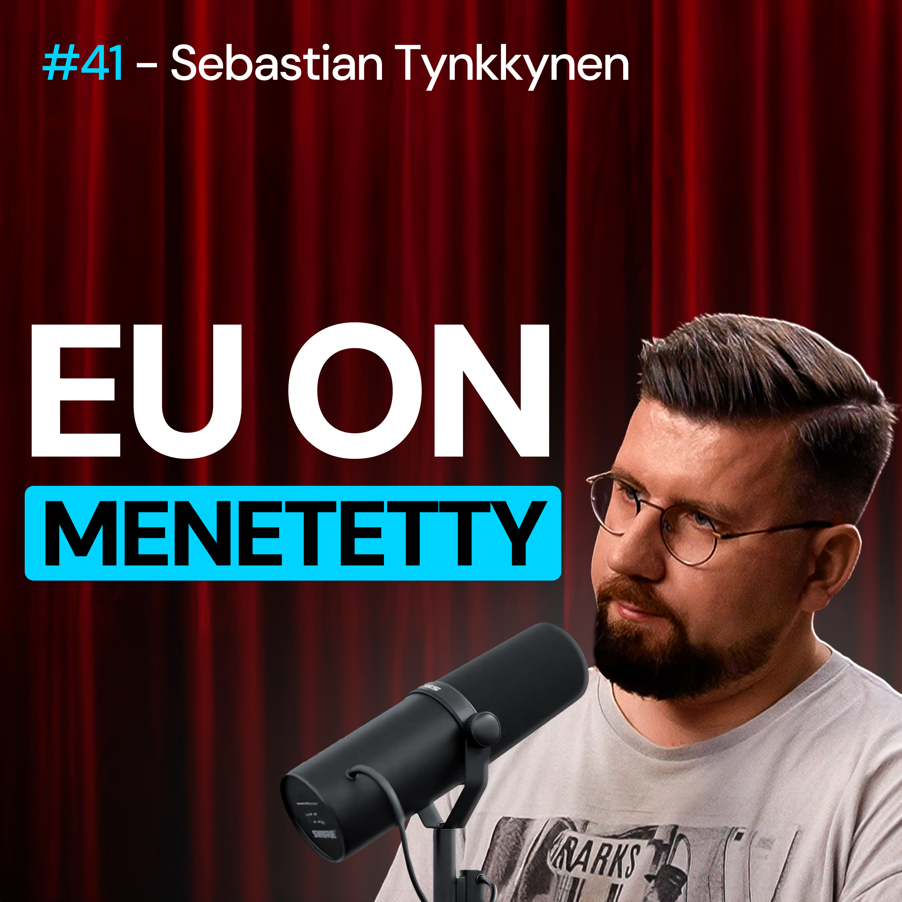 #41 – Sebastian Tynkkynen: EU on MENETETTY ja Suomea kupataan episode artwork